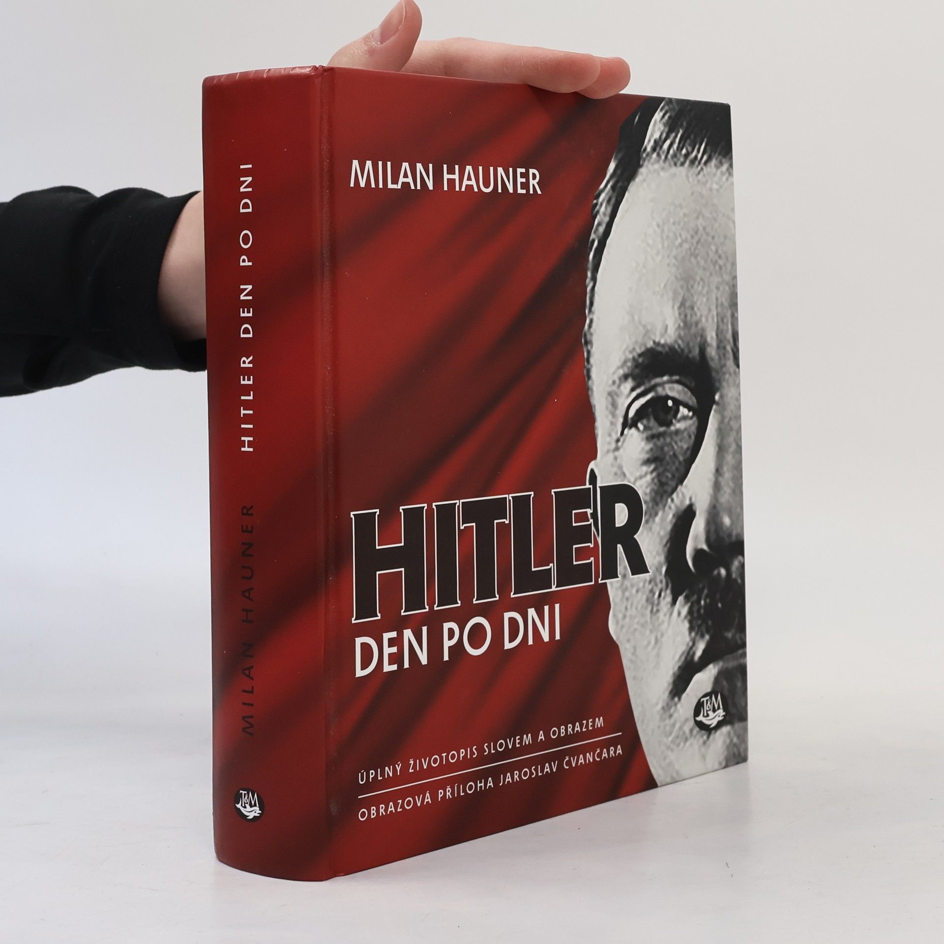 Milan Hauner Hitler den po dni - Úplný životopis slovem a obrazem