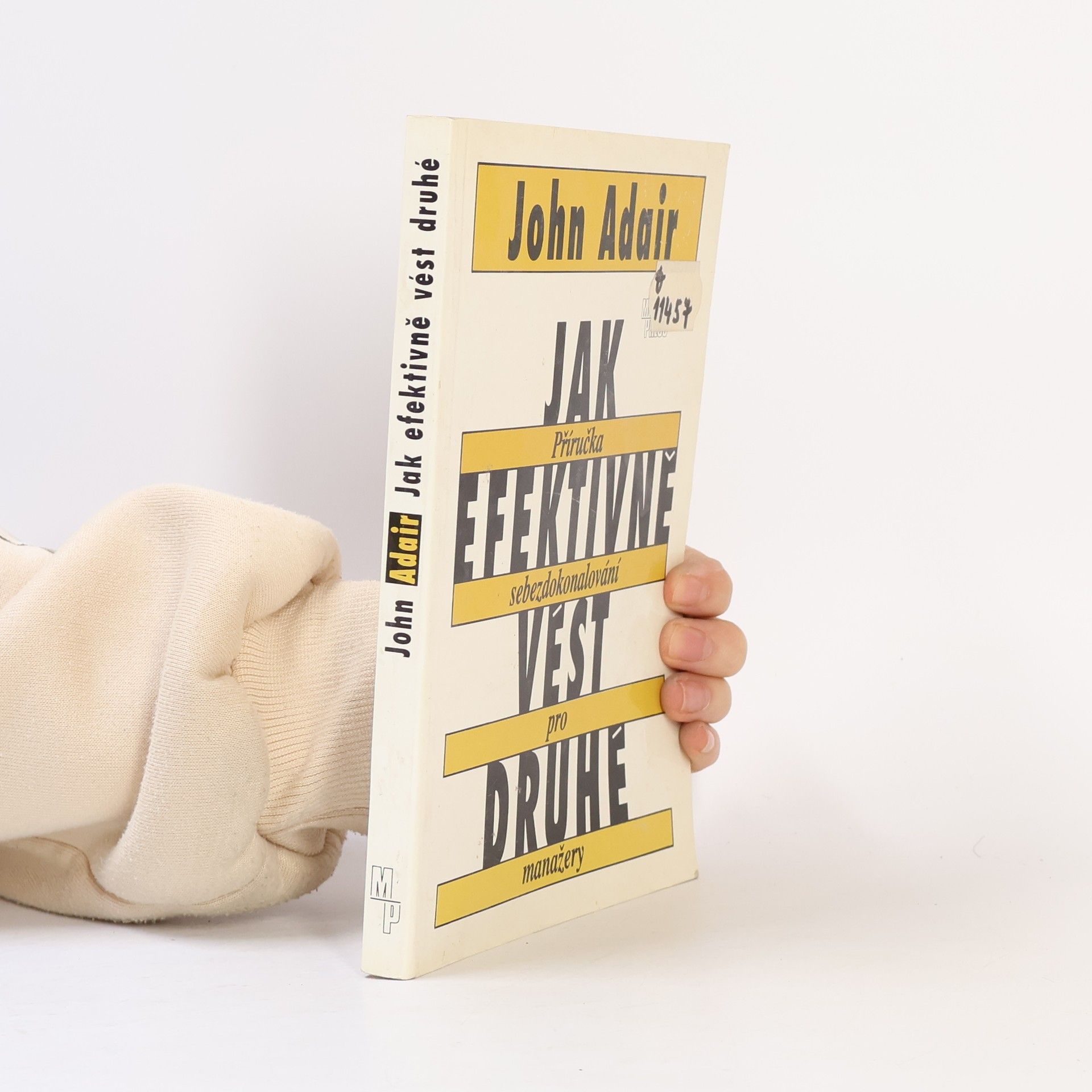 John Adair Jak efektivně vést druhé : Příručka sebezdokonalování pro manažery
