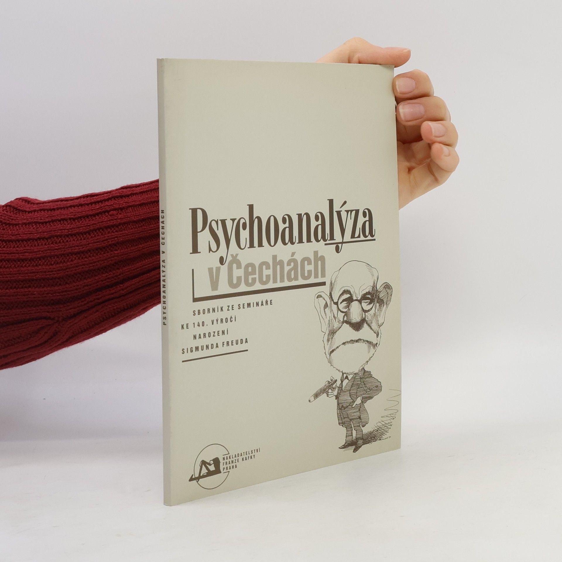 Martin Mahler Psychoanalýza v Čechách : sborník ze semináře ke 140. výročí narození Sigmunda Freuda.
