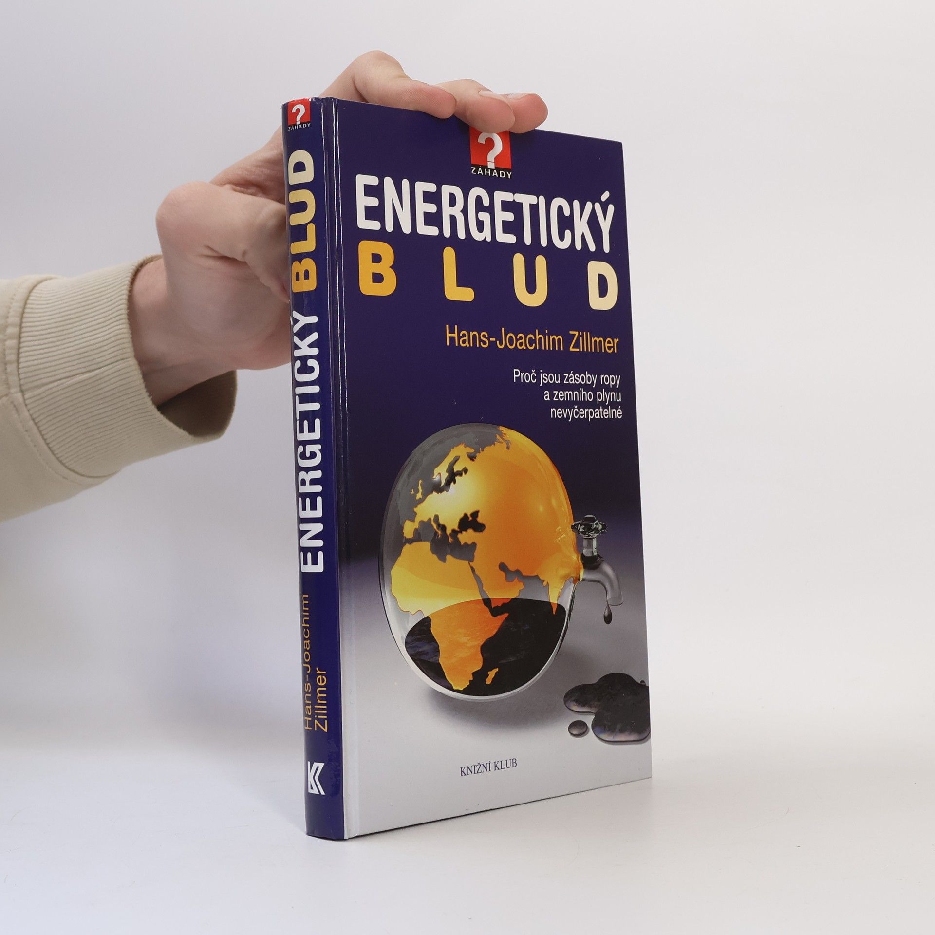 Hans Joachim Zillmer Energetický blud. Proč jsou zásoby ropy a zemního plynu nevyčerpatelné