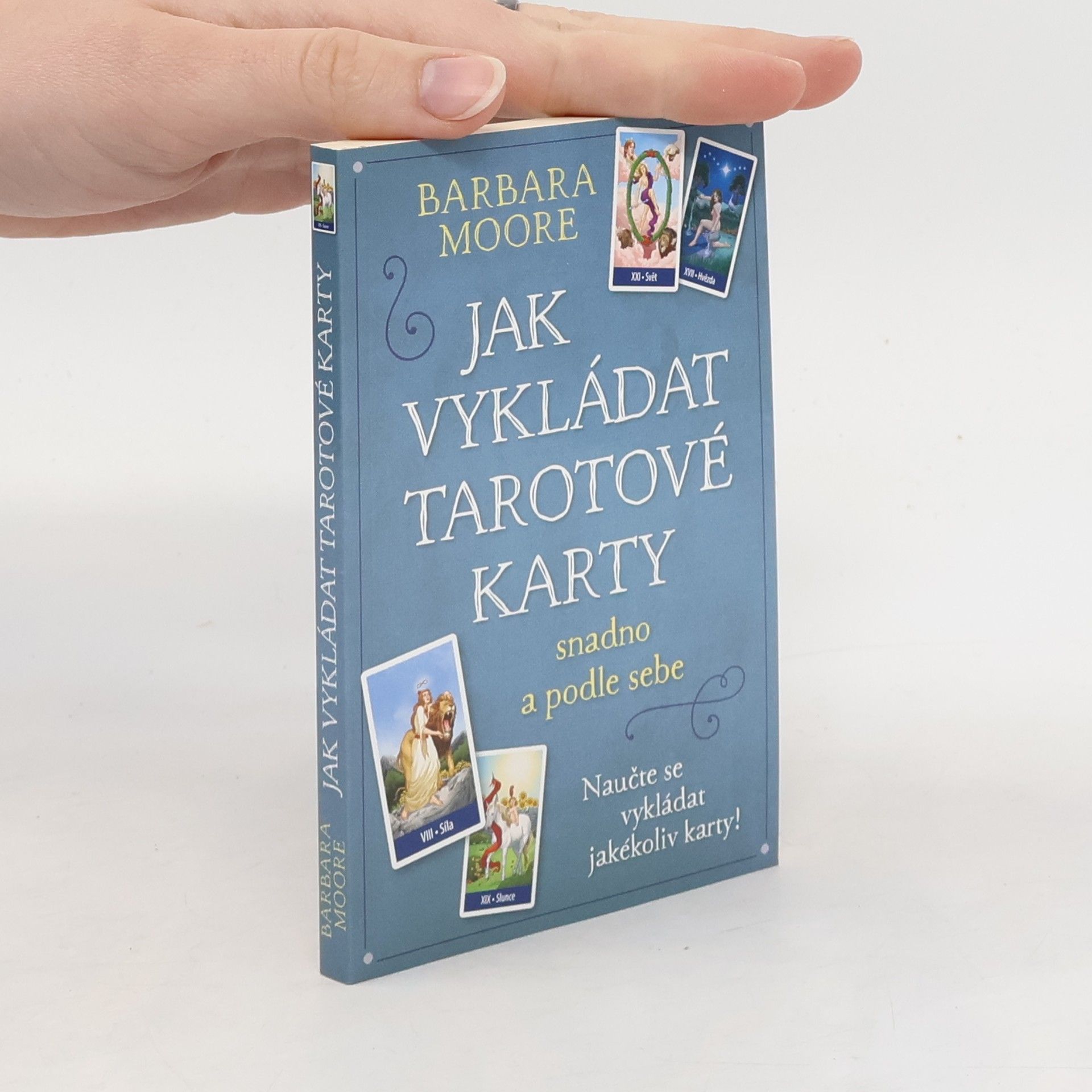 Barbara Moore Jak vykládat tarotové karty: Snadno a podle sebe