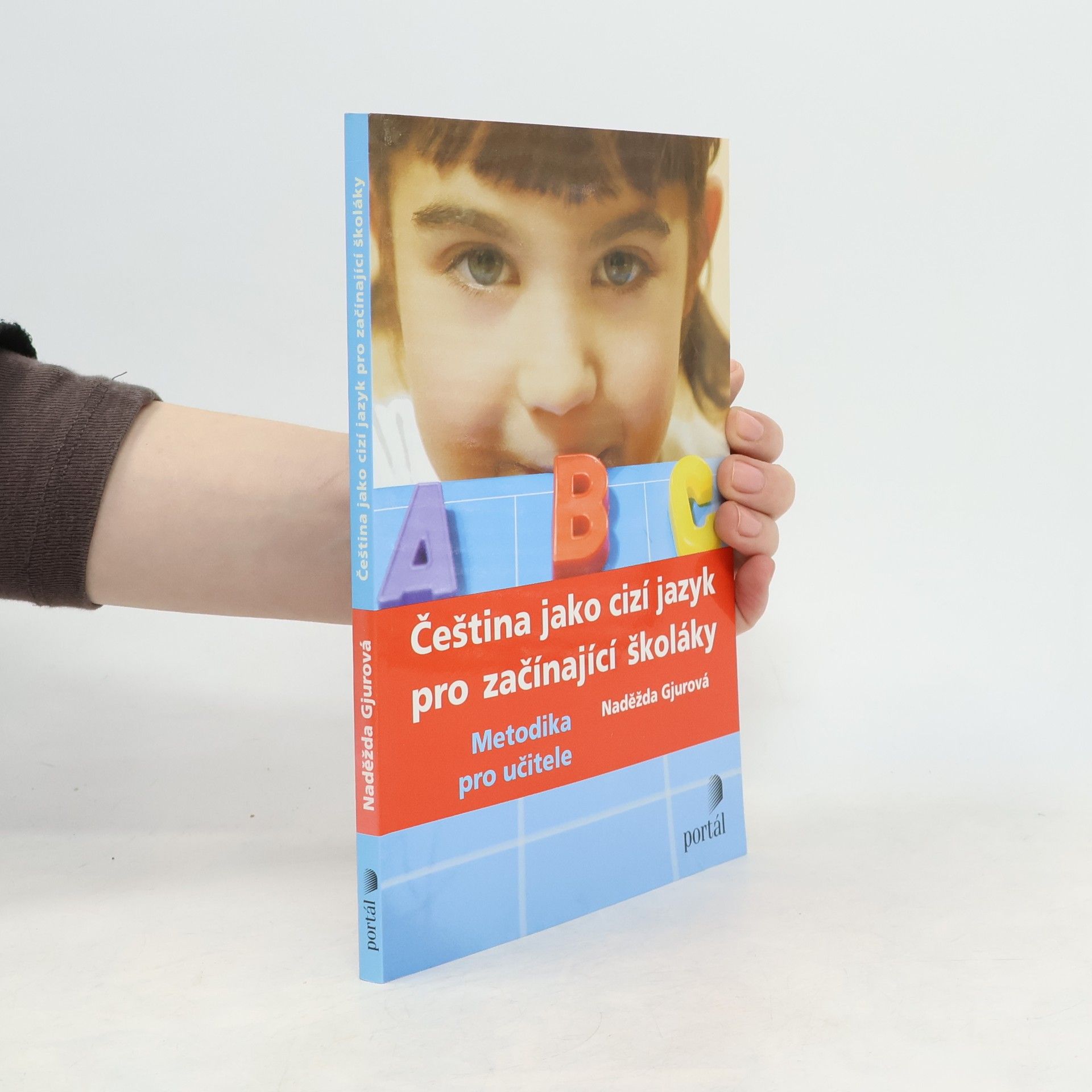 Naděžda Gjurová Čeština jako cizí jazyk pro začínající školáky. Metodika pro učitele