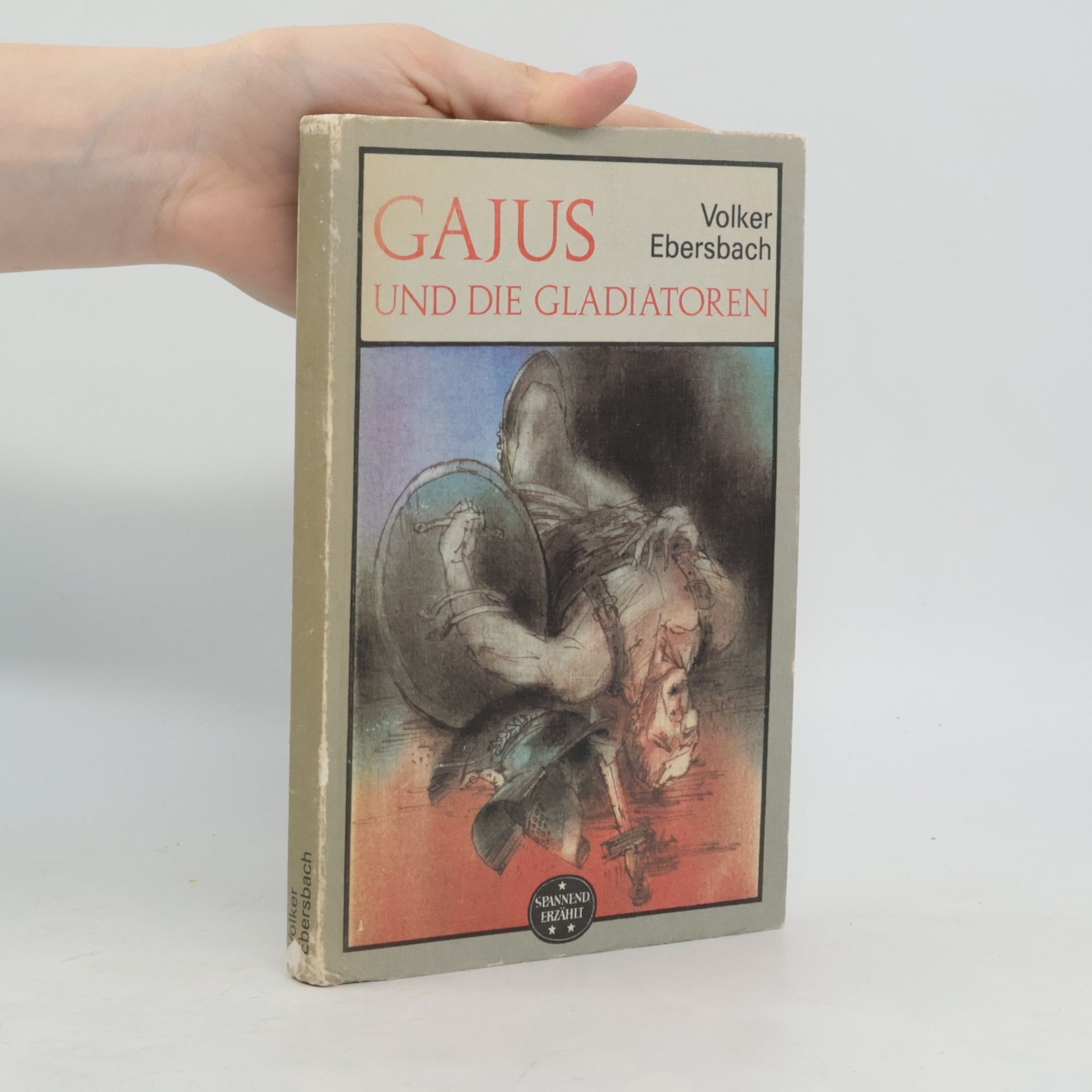 Volker Ebersbach Gajus und die Gladiatoren