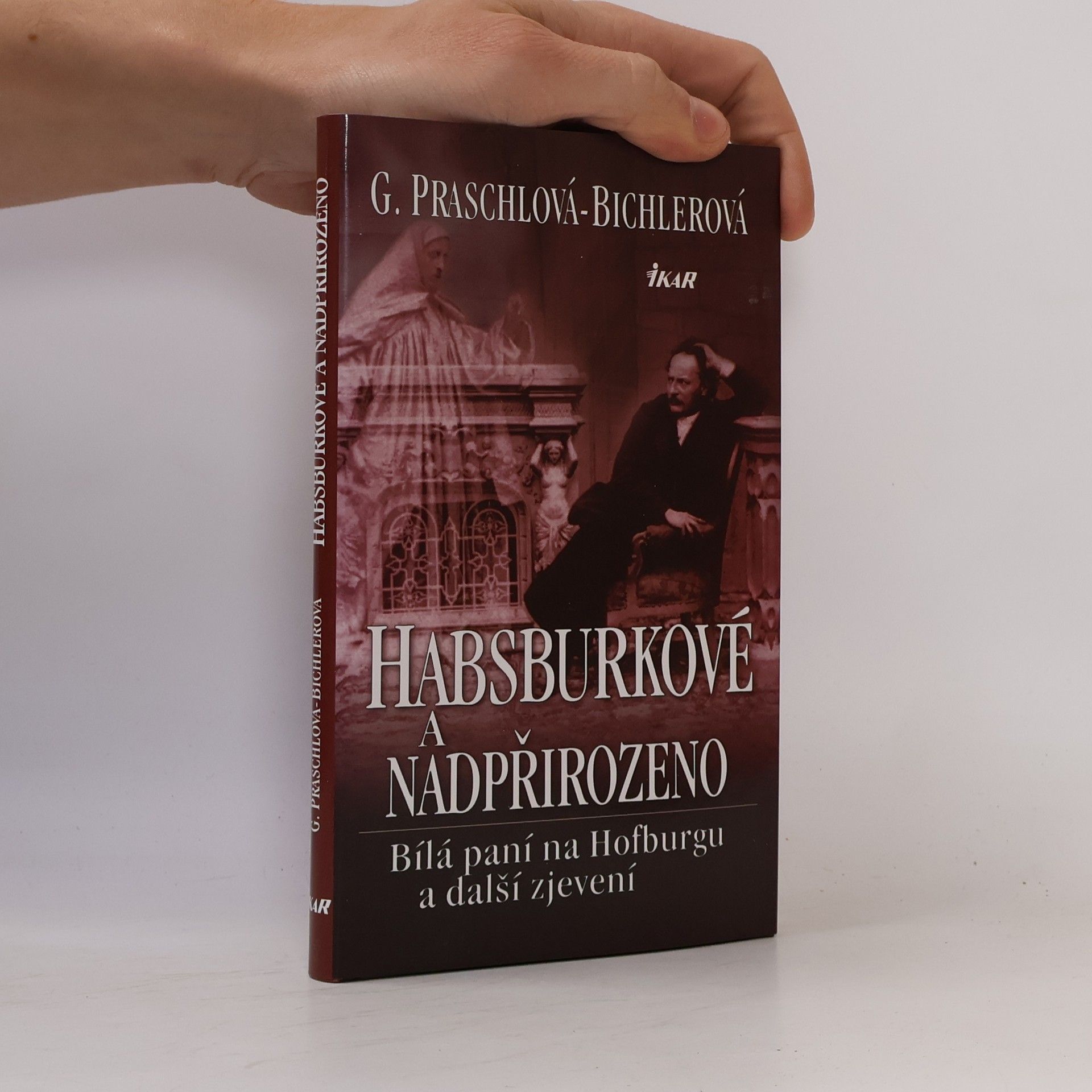Gabriele Praschl Bichler Habsburkové a nadpřirozeno