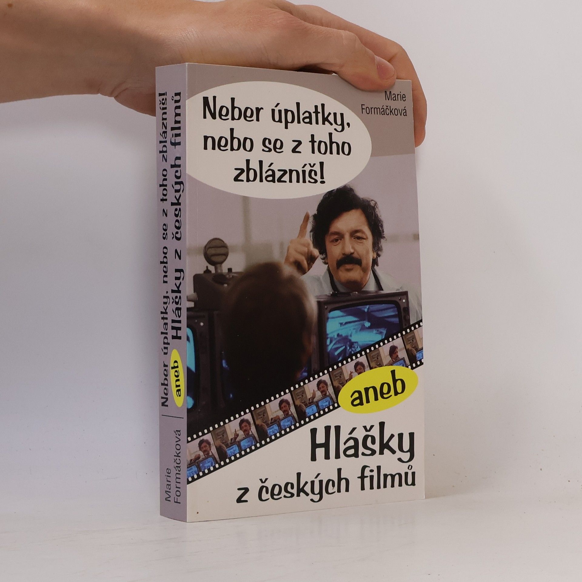 Marie Formáčková Neber úplatky, nebo se z toho zblázníš!, aneb, Hlášky z českých filmů