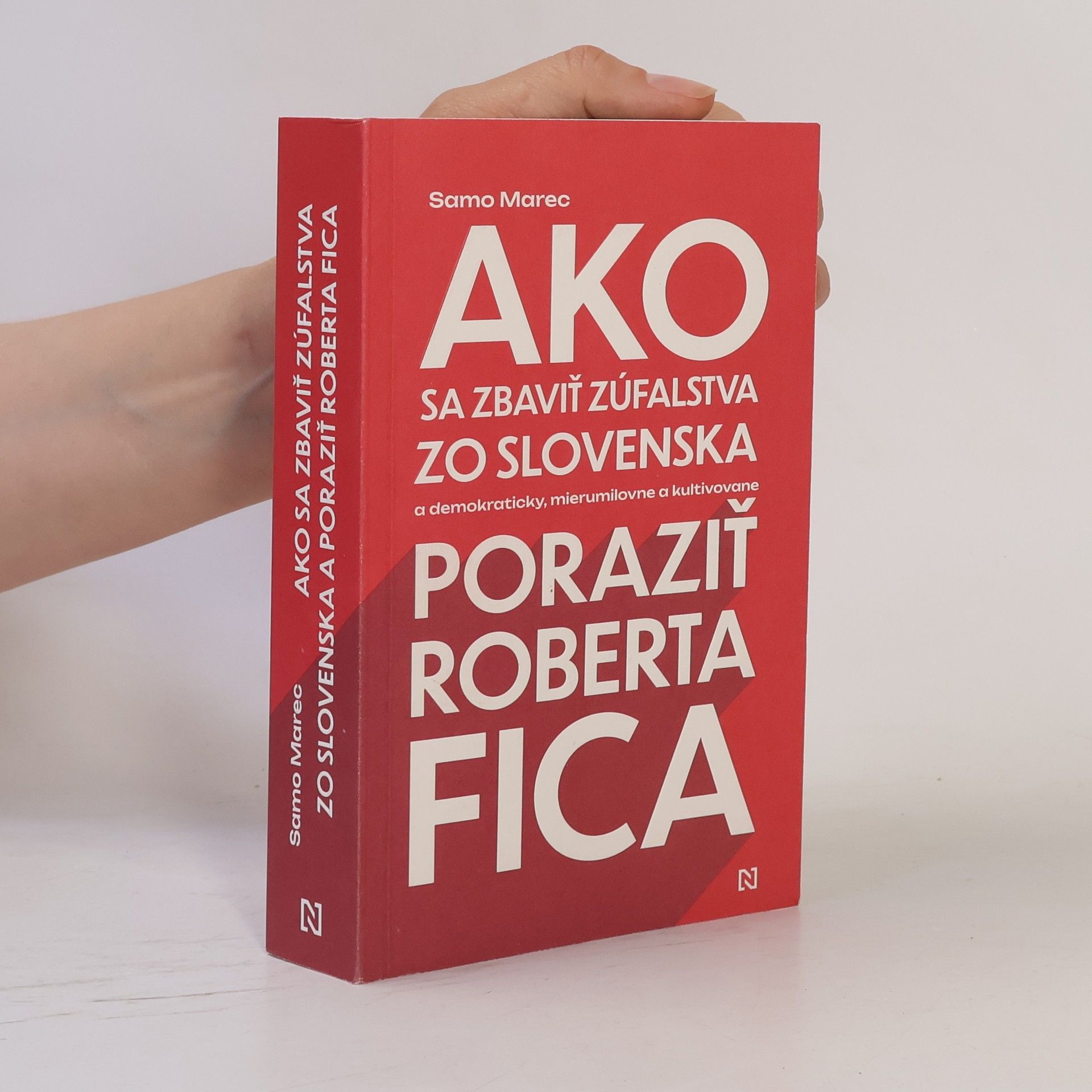 Samo Marec Ako sa zbaviť zúfalstva zo Slovenska a poraziť Roberta Fica