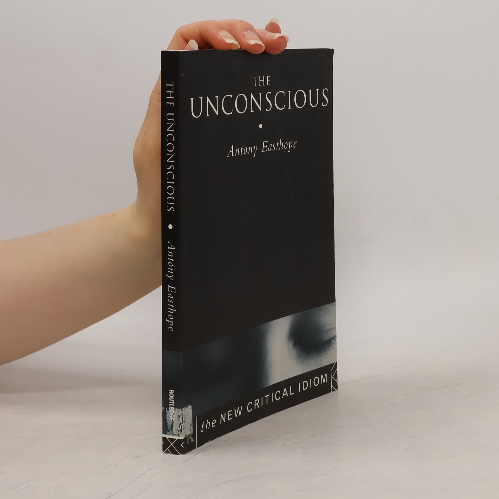Antony Easthope The New Critical Idiom: The Unconscious