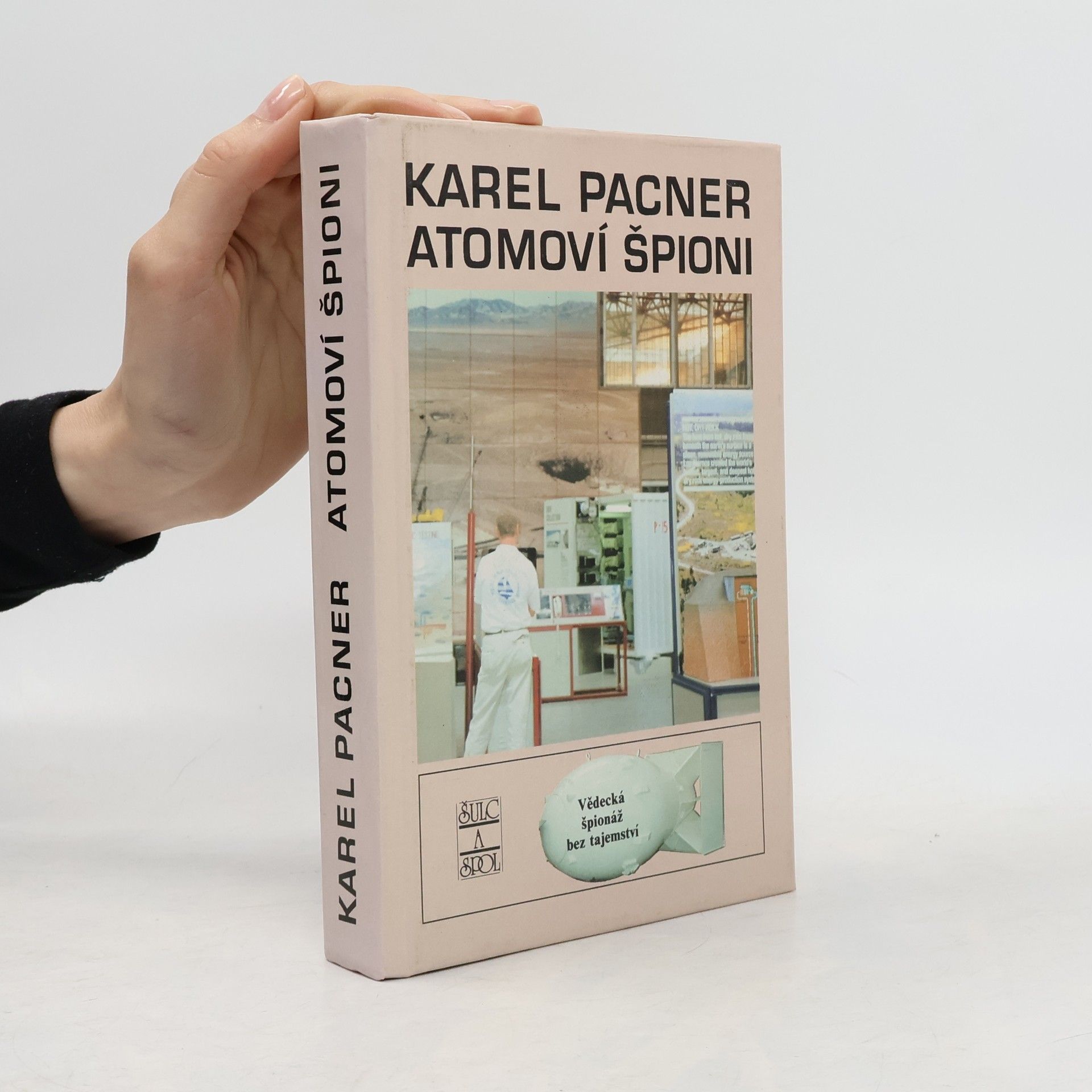 Karel Pacner Atomoví špioni. Počátky vědecké špionáže a kontrašpionáže