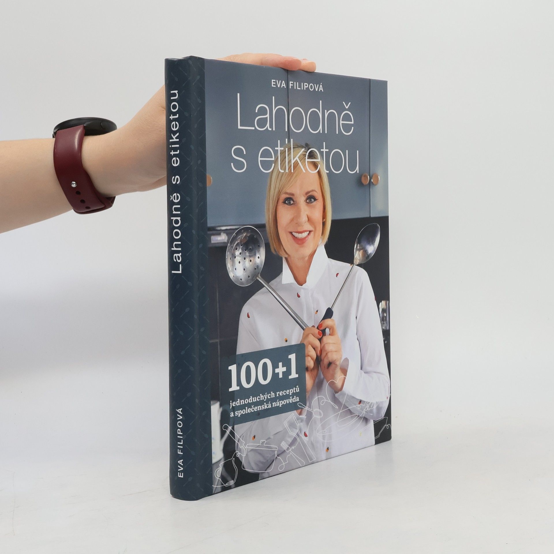 Eva Filip Lahodně s etiketou - 100+1 jednoduchých receptů a společenská nápověda