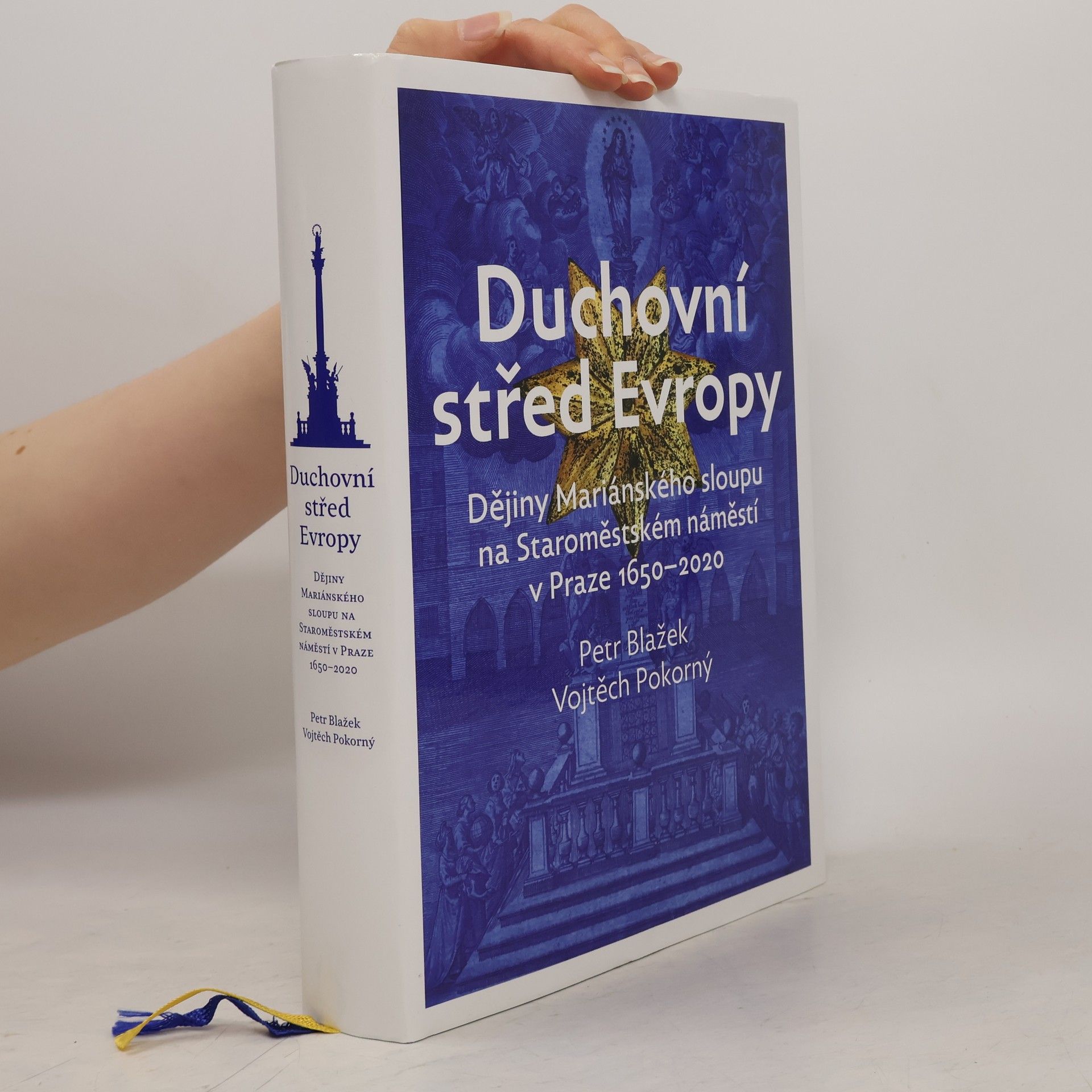 Duchovní střed Evropy: Dějiny Mariánského sloupu na Staroměstském náměstí v Praze 1650-2020