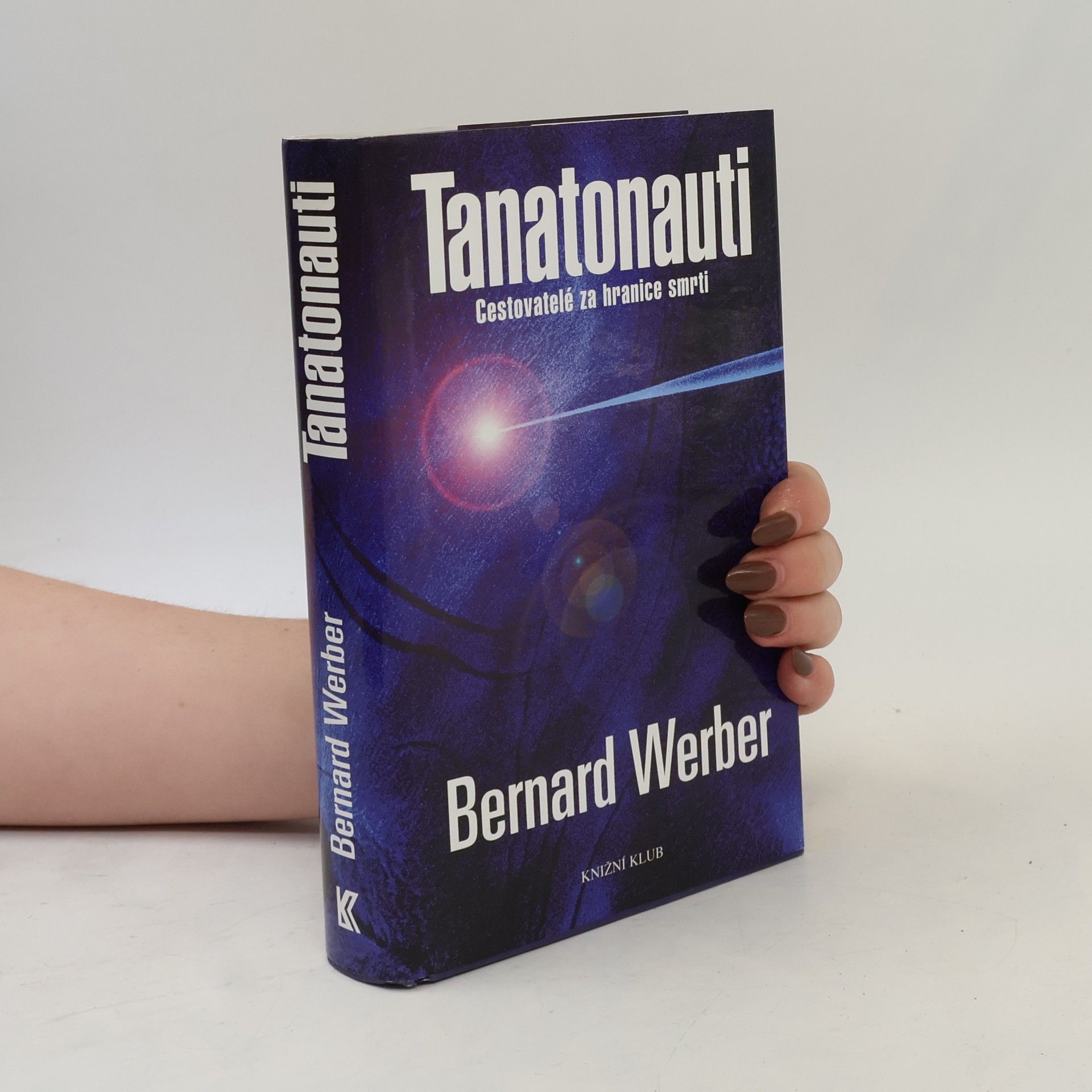 Bernard Werber Tanatonauti. Cestovatelé za hranice smrti
