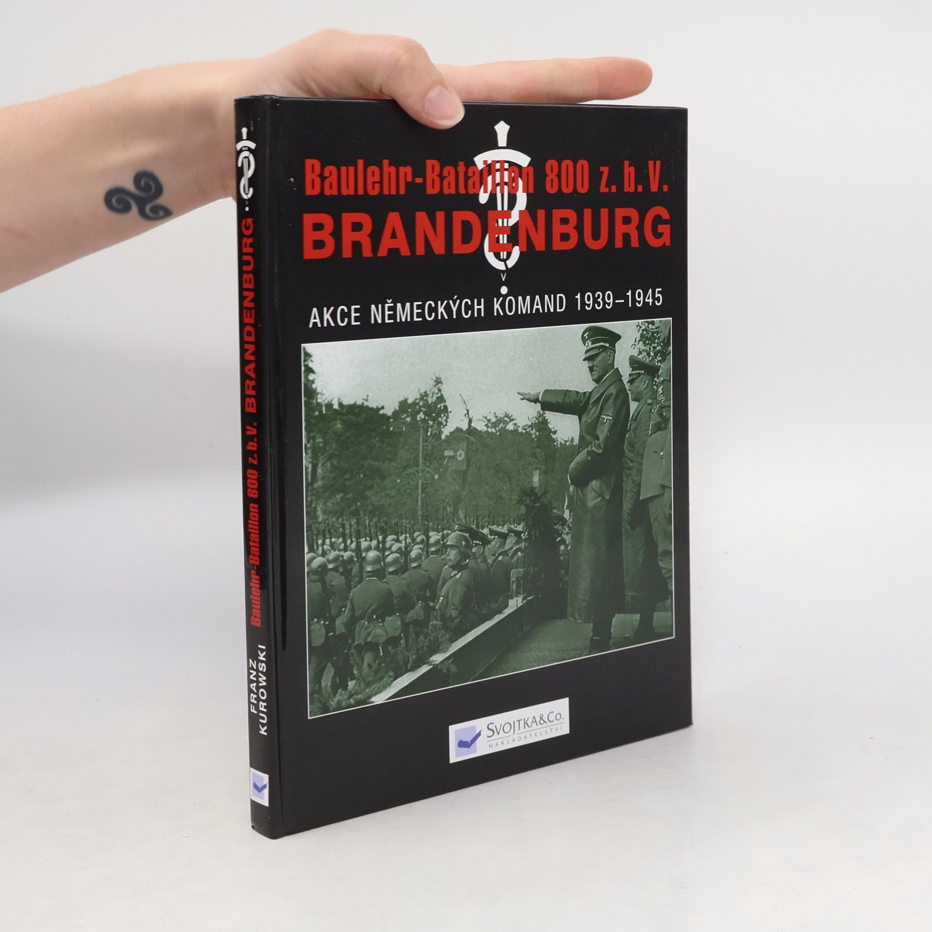 Franz Kurowski Brandenburg: Baulehr-Bataillon 800 z.b.V. : akce německých komand 1939-1945