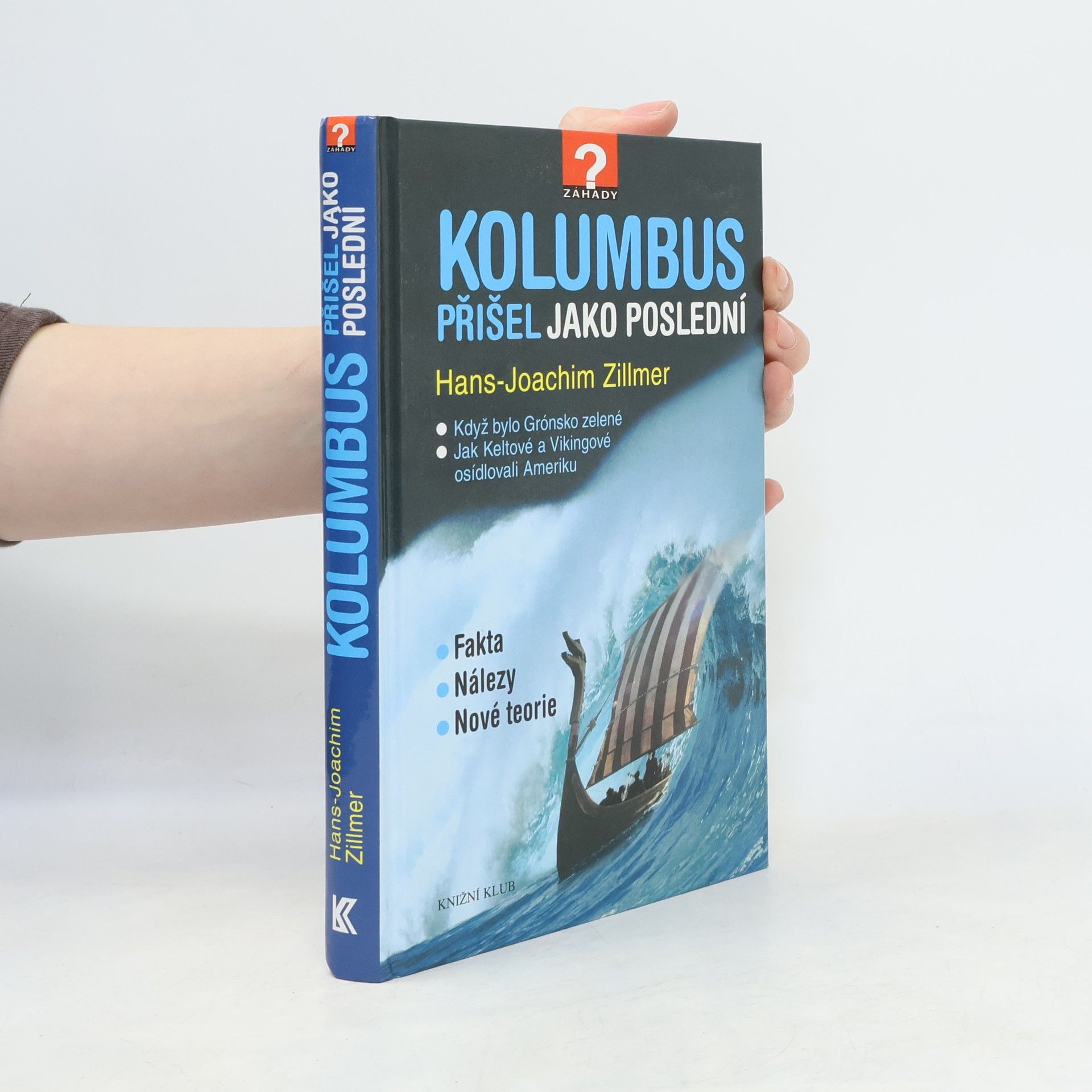 Hans-Joachim Zillmer Kolumbus přišel jako poslední. Když bylo Grónsko zelené. Jak Keltové a Vikingové osídlovali Ameriku