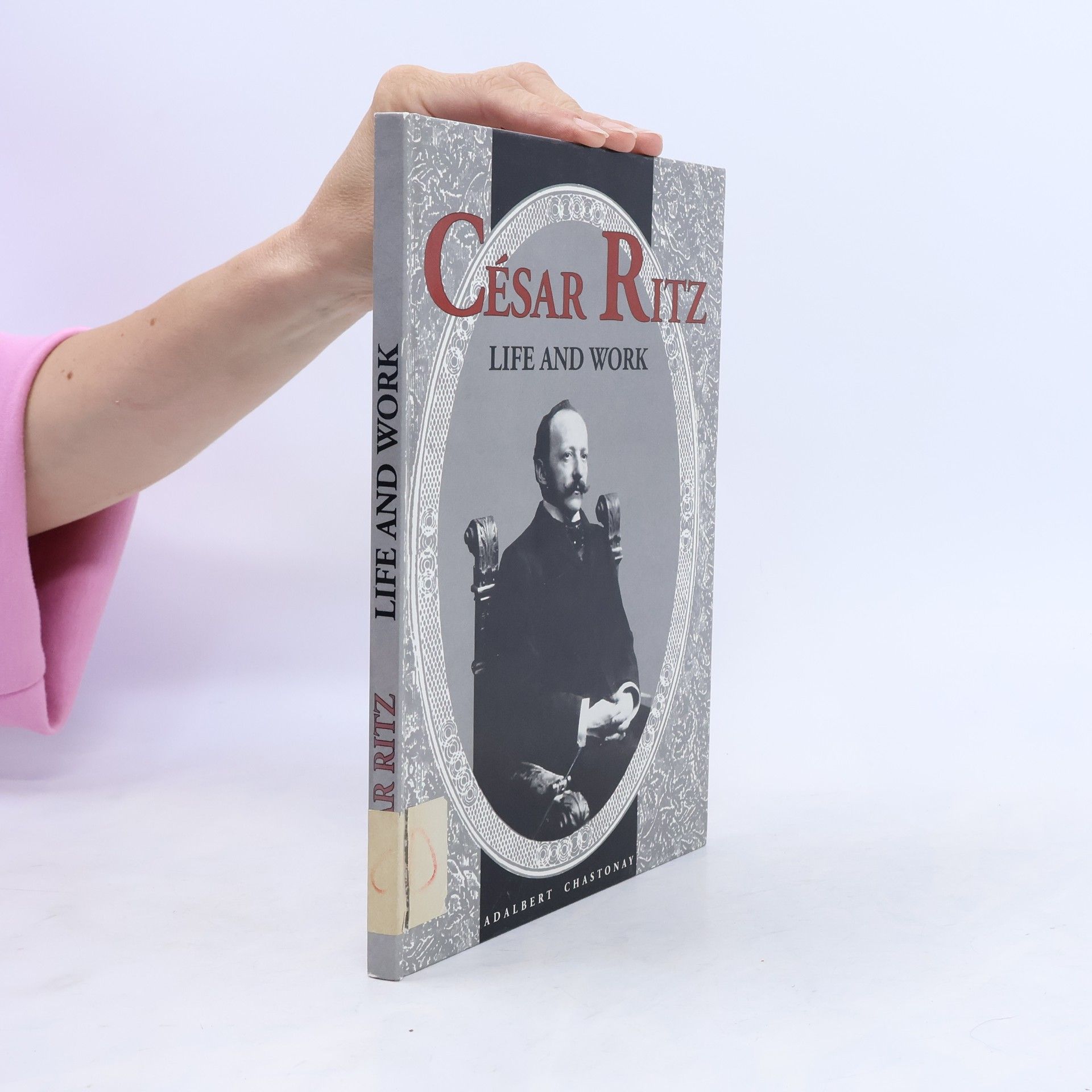 Adalbert Chastonay César Ritz. Life and Work