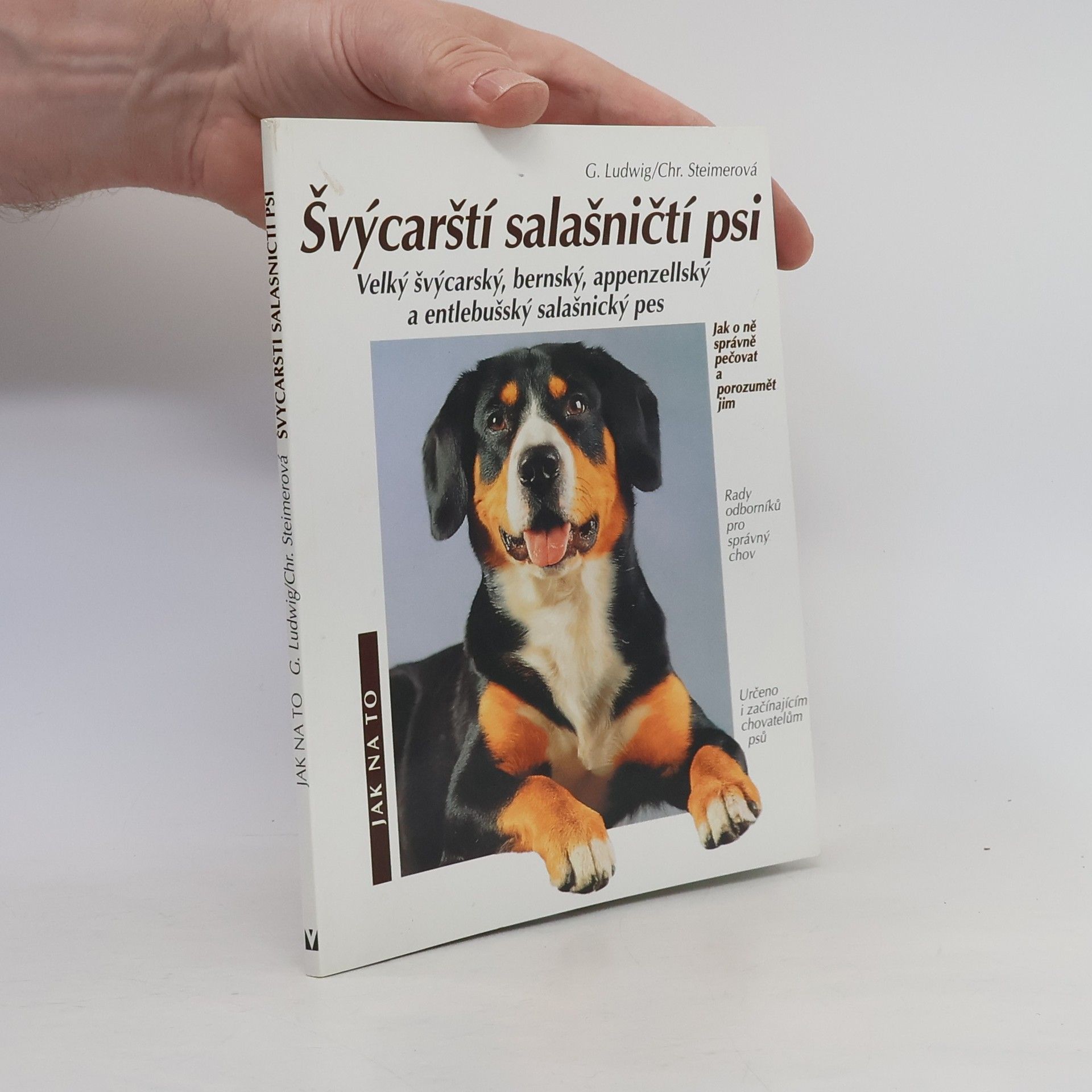Gerd Ludwig Švýcarští salašničtí psi: Velký švýcarský, bernský, appenzellský a entlebušský salašnický pes: Správná péče a porozumění