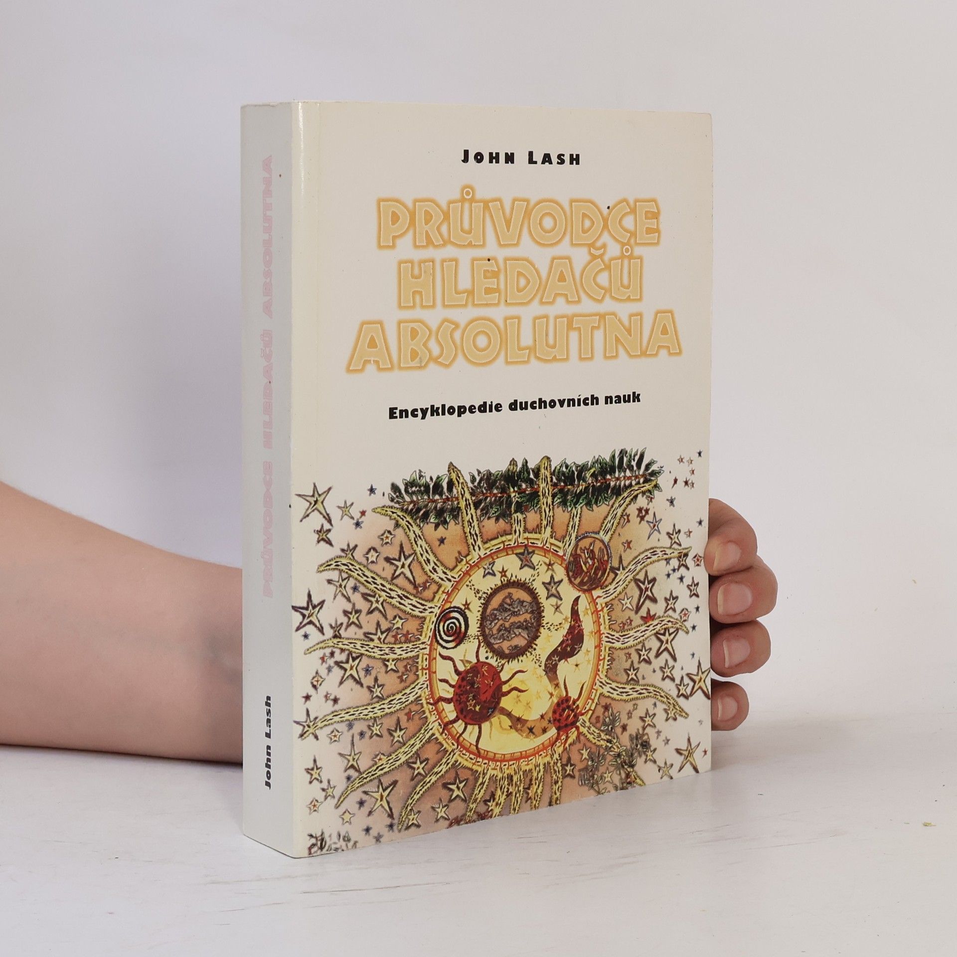 John Lash Průvodce hledačů absolutna. Encyklopedie duchovních nauk