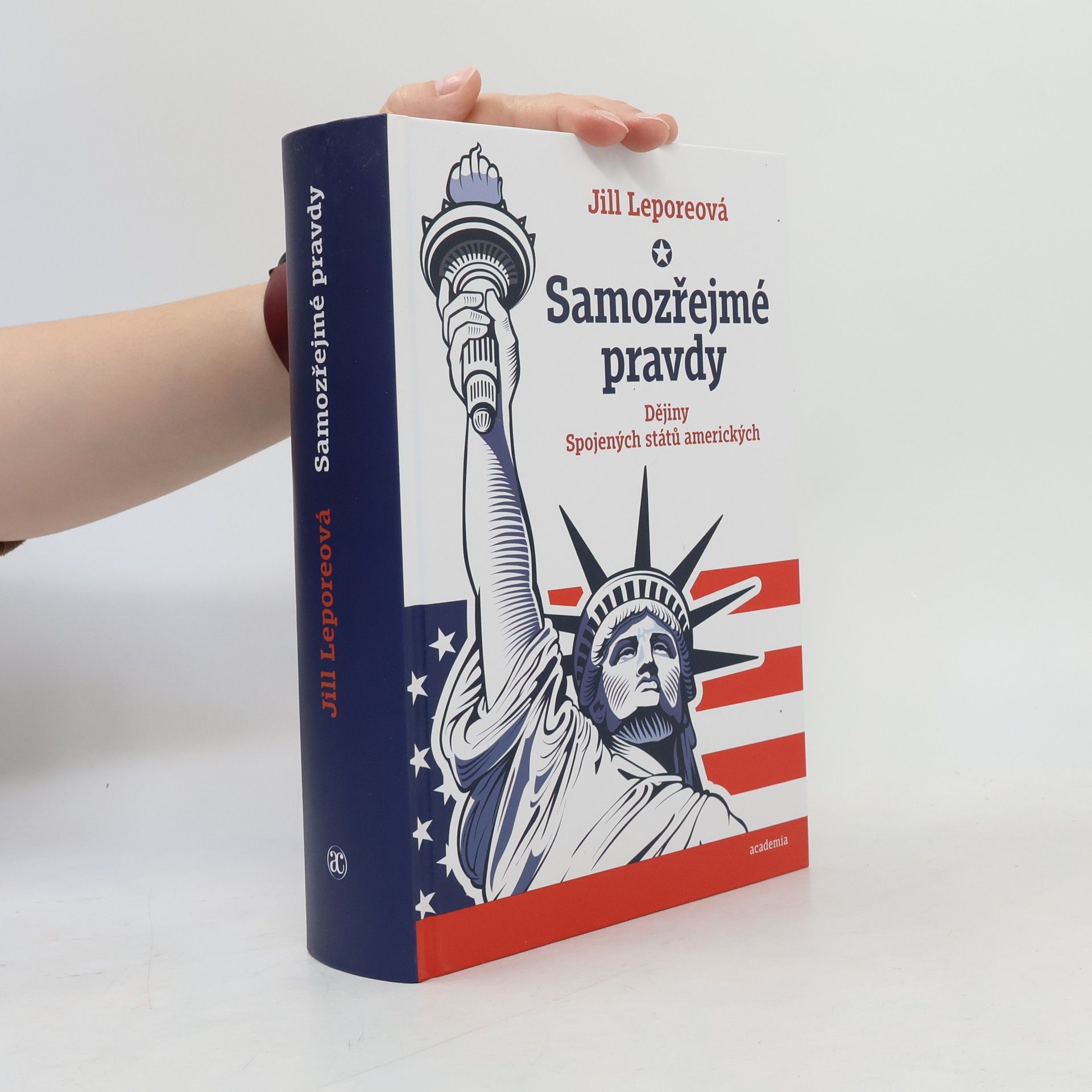 Jill Lepore Samozřejmé pravdy. Dějiny Spojených států amerických