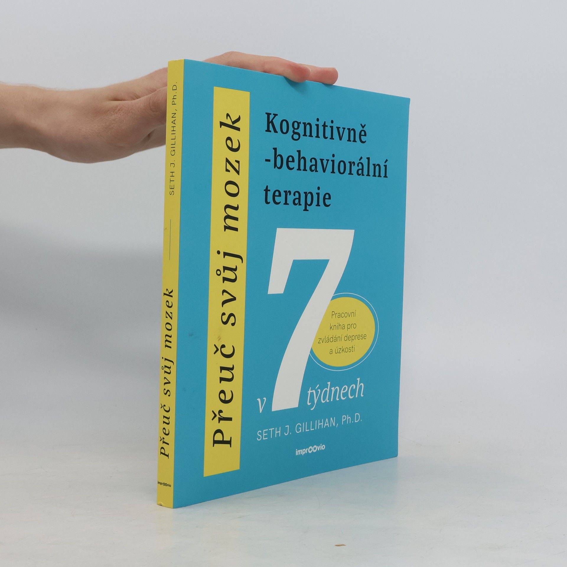 Přeuč svůj mozek. Kognitivně-behaviorální terapie v 7 týdnech. Pracovní kniha pro zvládání deprese a úzkosti