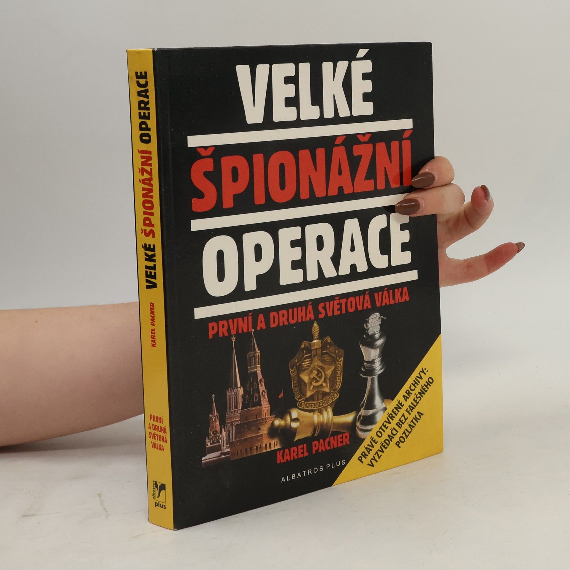 Karel Pacner Velké špionážní operace: První a druhá světová válka