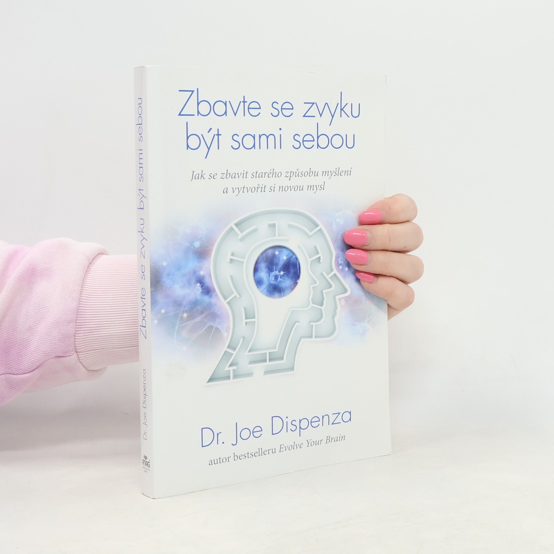 Joe Dispenza Zbavte se zvyku být sami sebou