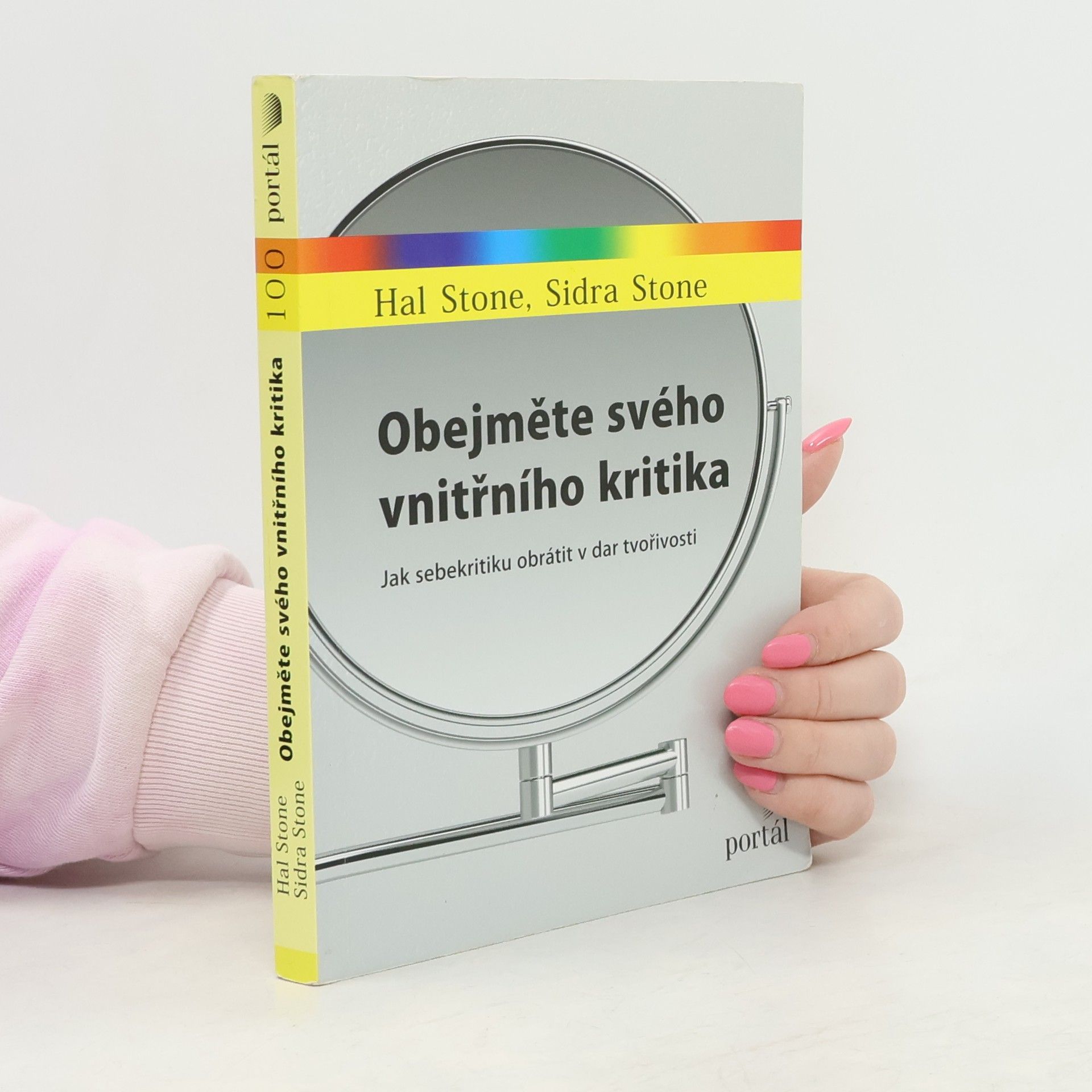 Sidra Stone Obejměte svého vnitřního kritika. Jak sebekritiku obrátit v dar tvořivosti