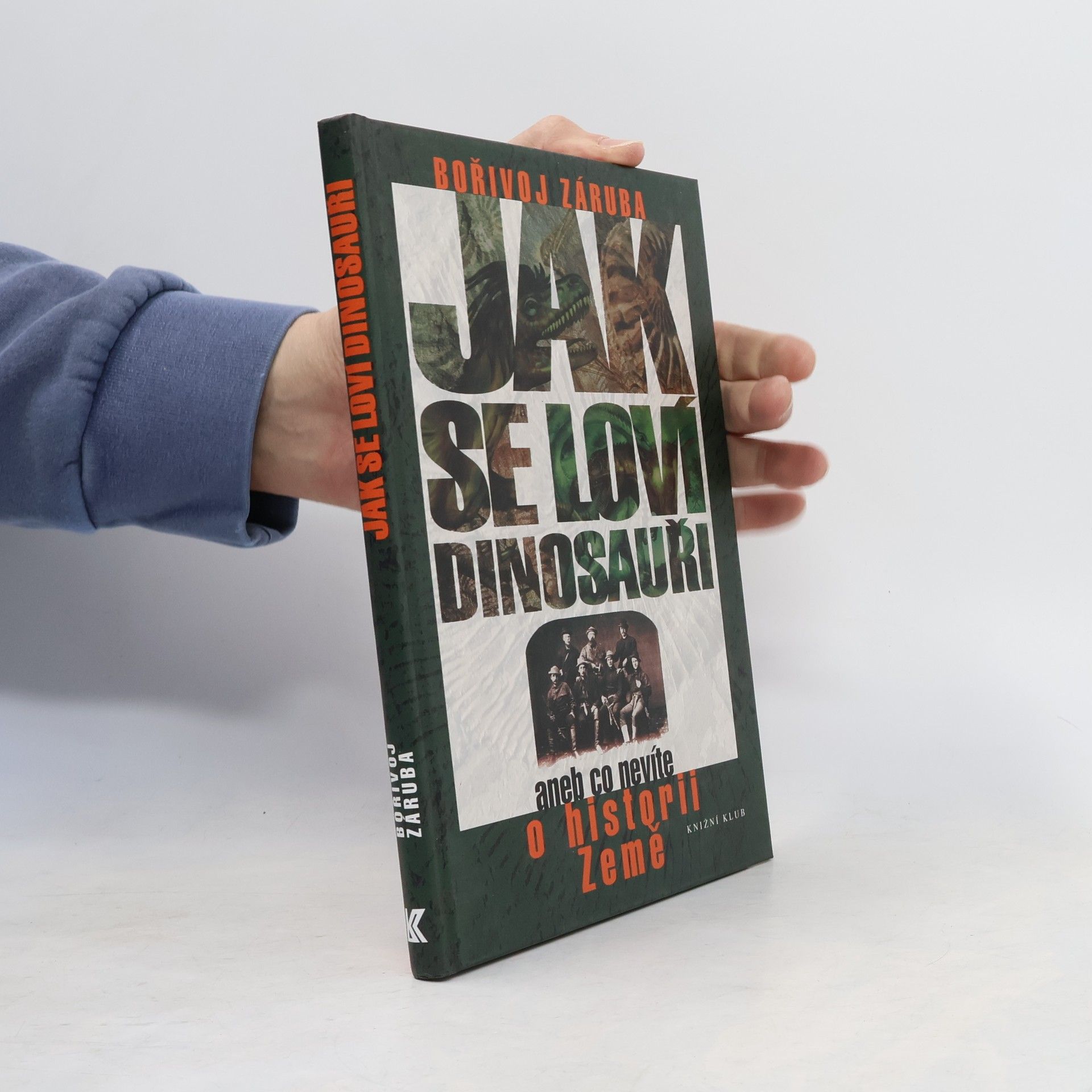 Bořivoj Záruba Jak se loví dinosauři, aneb, Co nevíte o historii Země