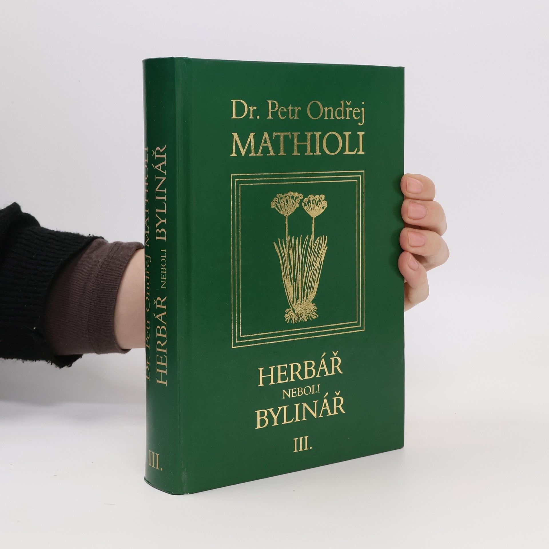 Petr Ondřej Mathioli Herbář neboli Bylinář III.