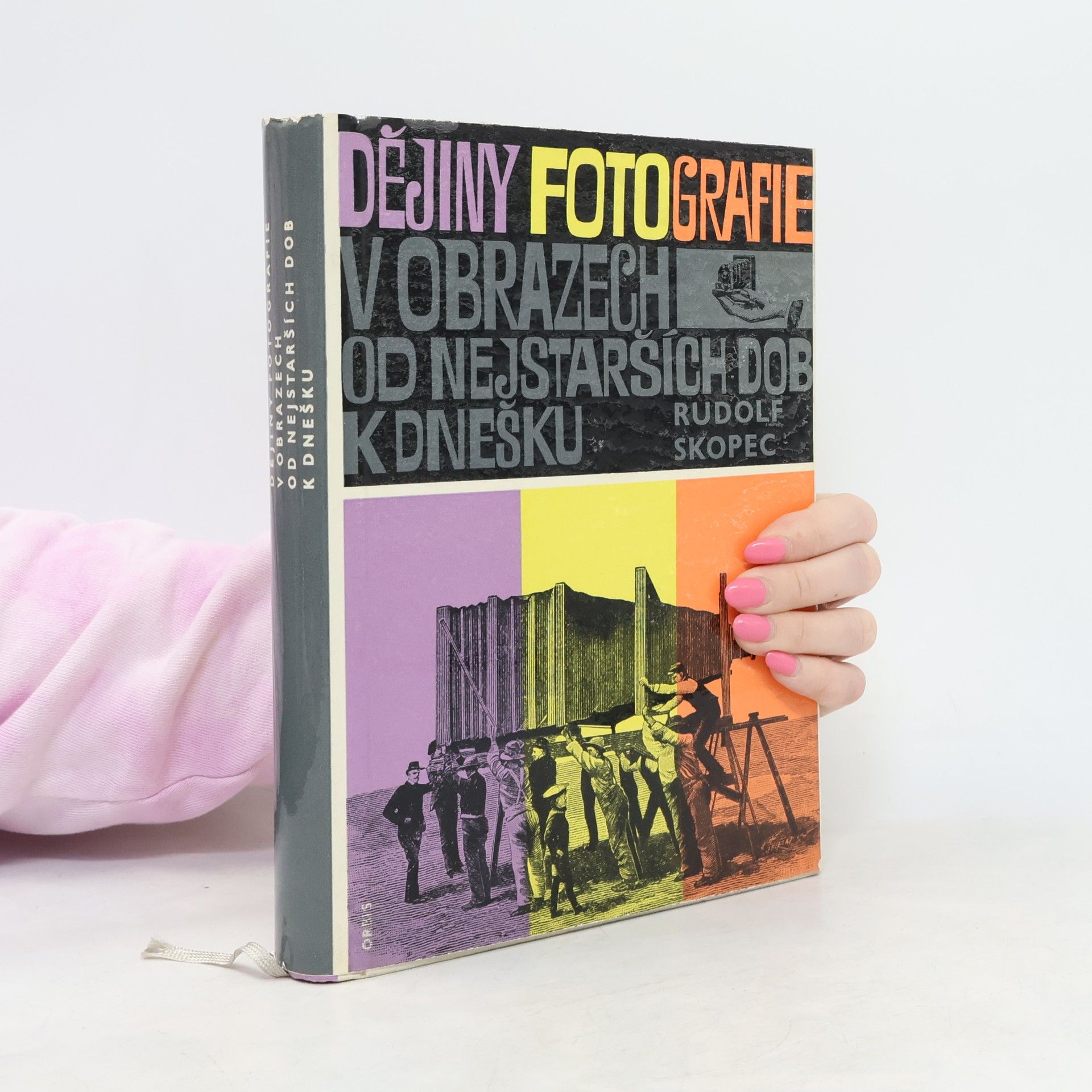 Rudolf Skopec Dějiny fotografie v obrazech od nejstarších dob k dnešku