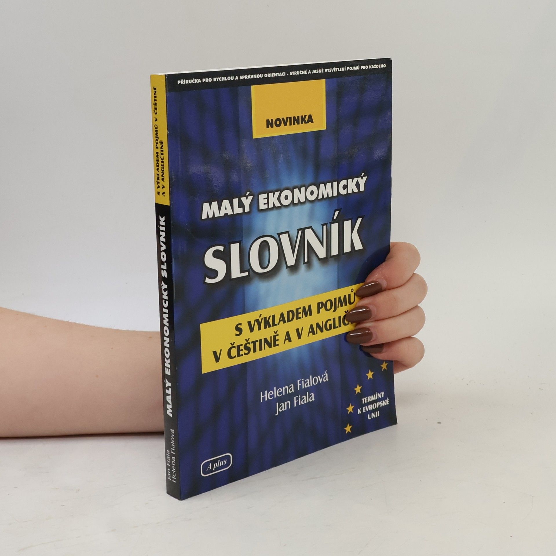 Helena Fialová Malý ekonomický slovník s výkladem pojmů v češtině a v angličtině