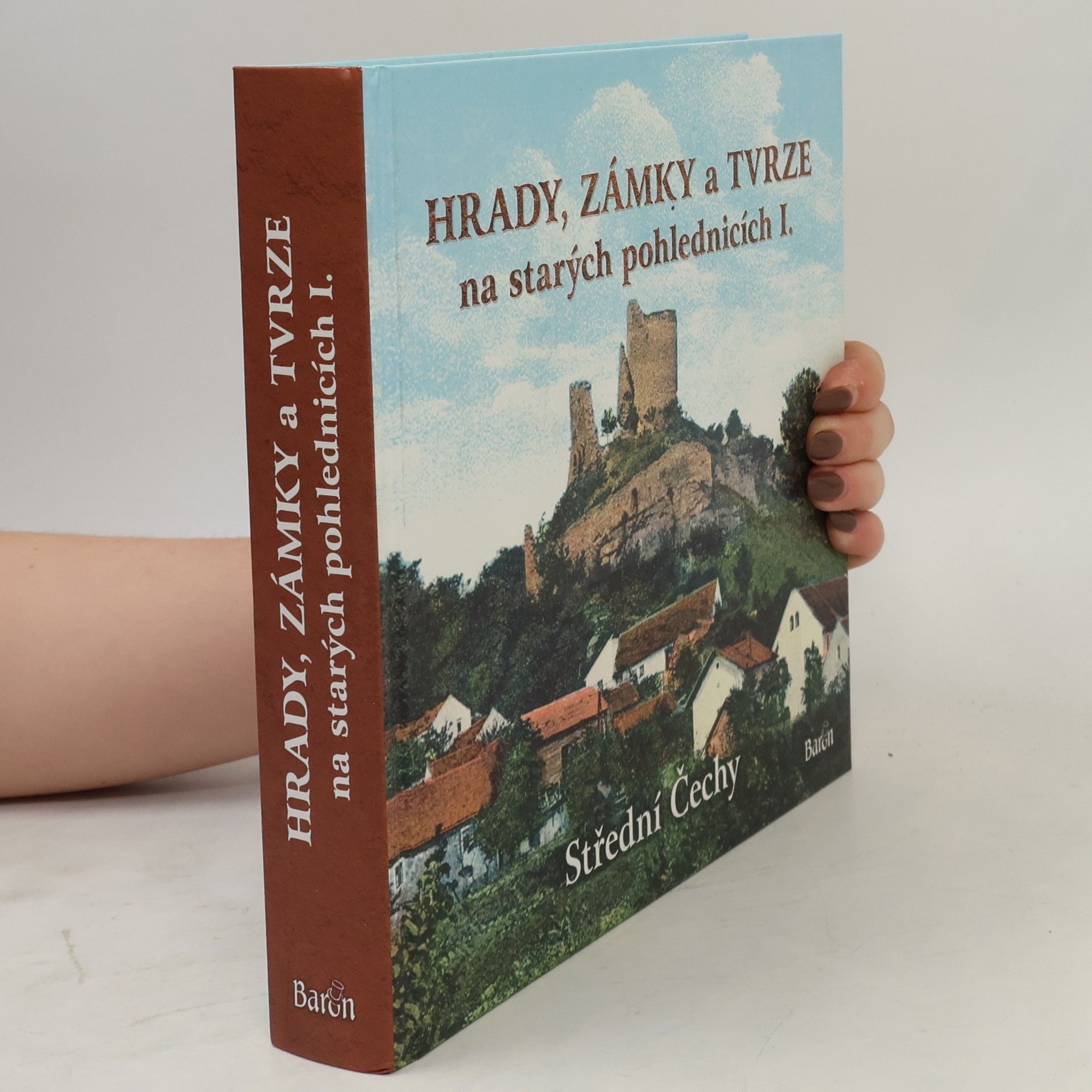 Ladislav Kurka Hrady, zámky a tvrze na starých pohlednicích I. - Střední Čechy
