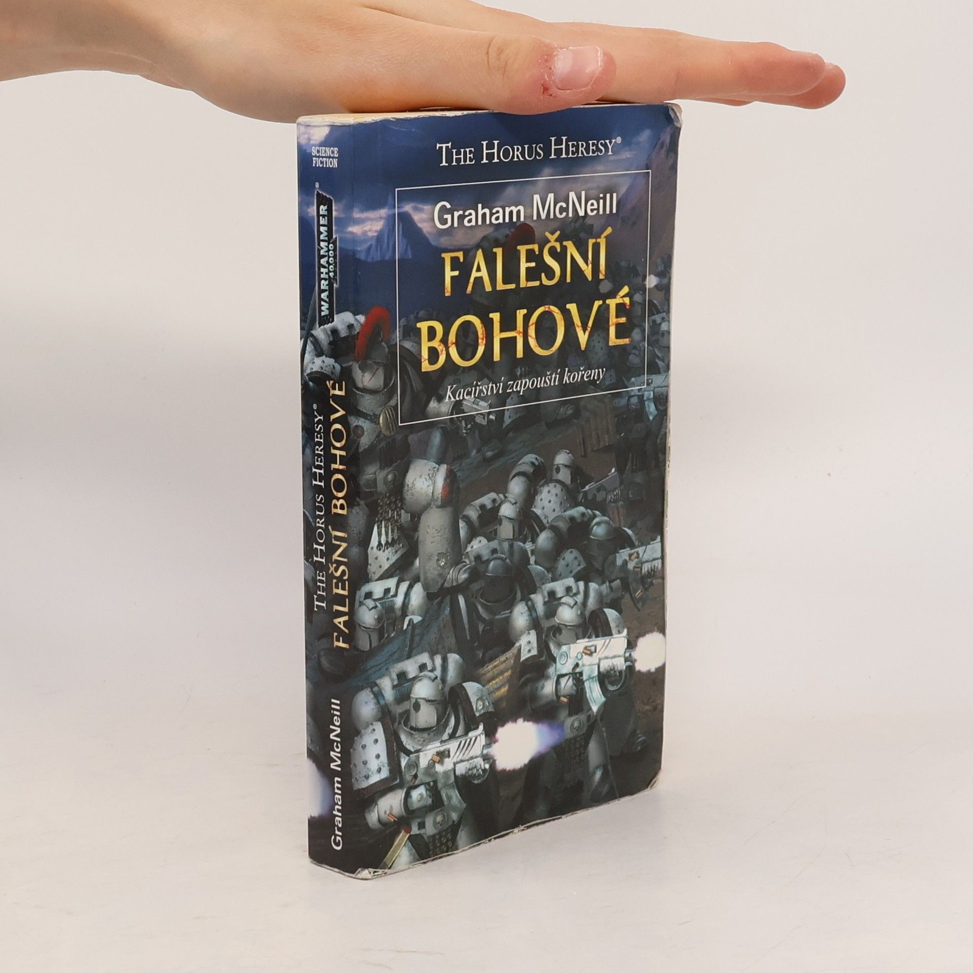 Graham McNeill Falešní bohové : kacířství zapouští kořeny