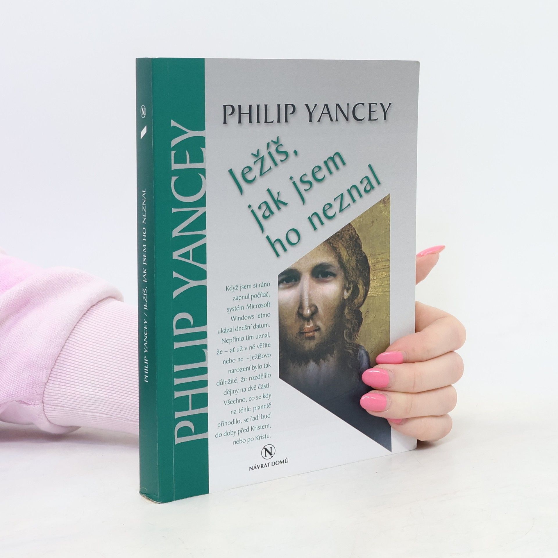 Philip Yancey Ježíš, jak jsem ho neznal