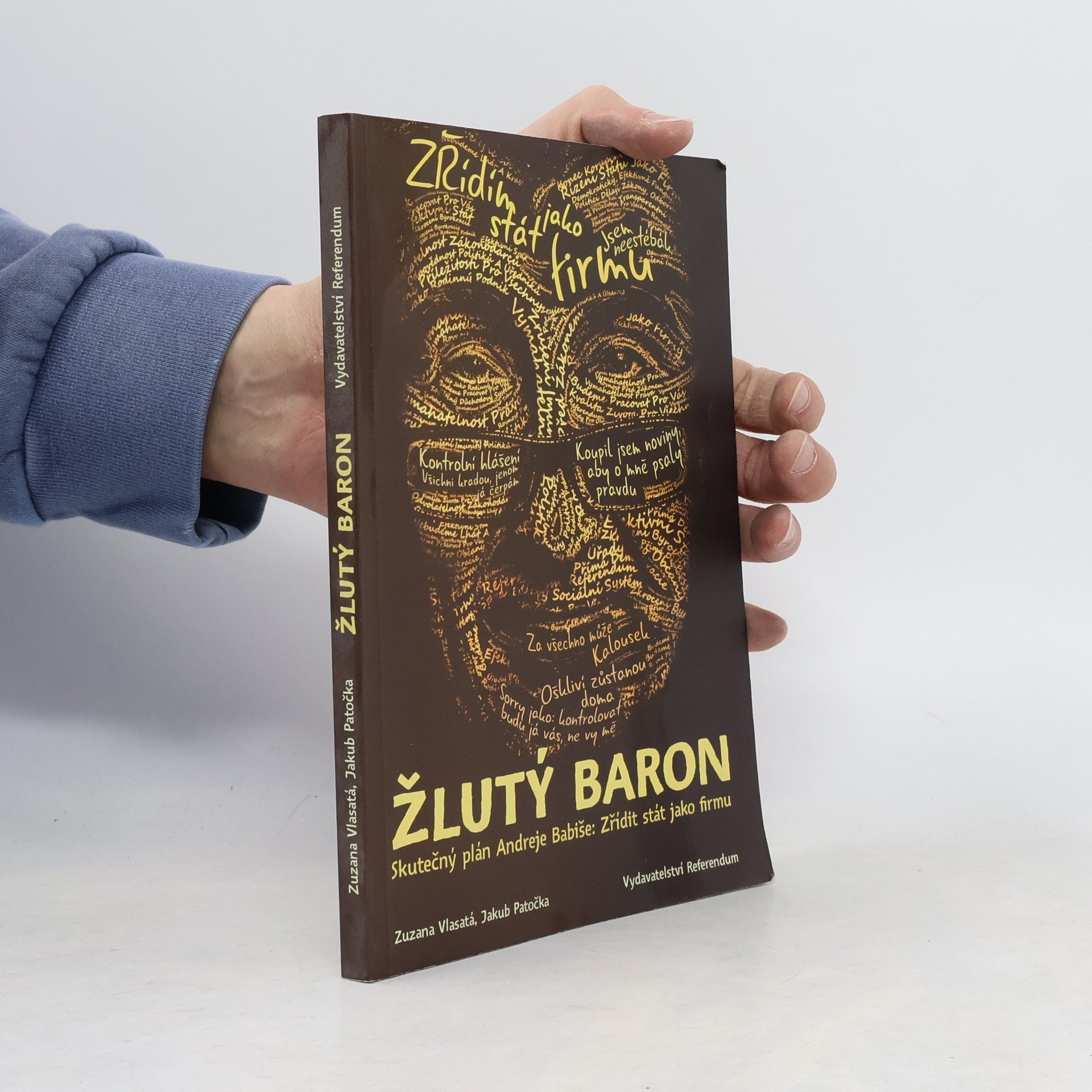 Zuzana Vlasatá Žlutý baron. Skutečný plán Andreje Babiše. Zřídit stát jako firmu