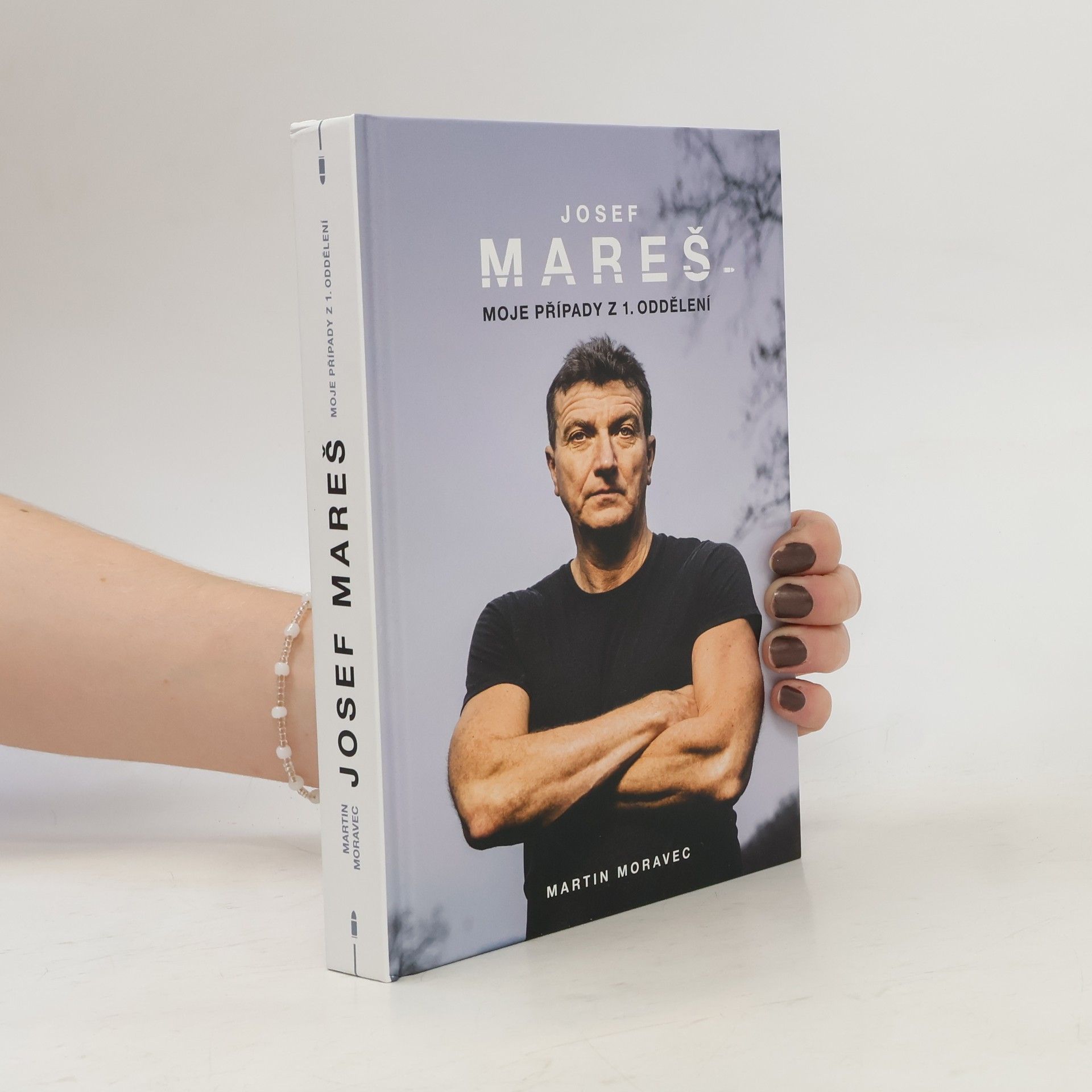 Martin Moravec Josef Mareš: Moje případy z 1. oddělení