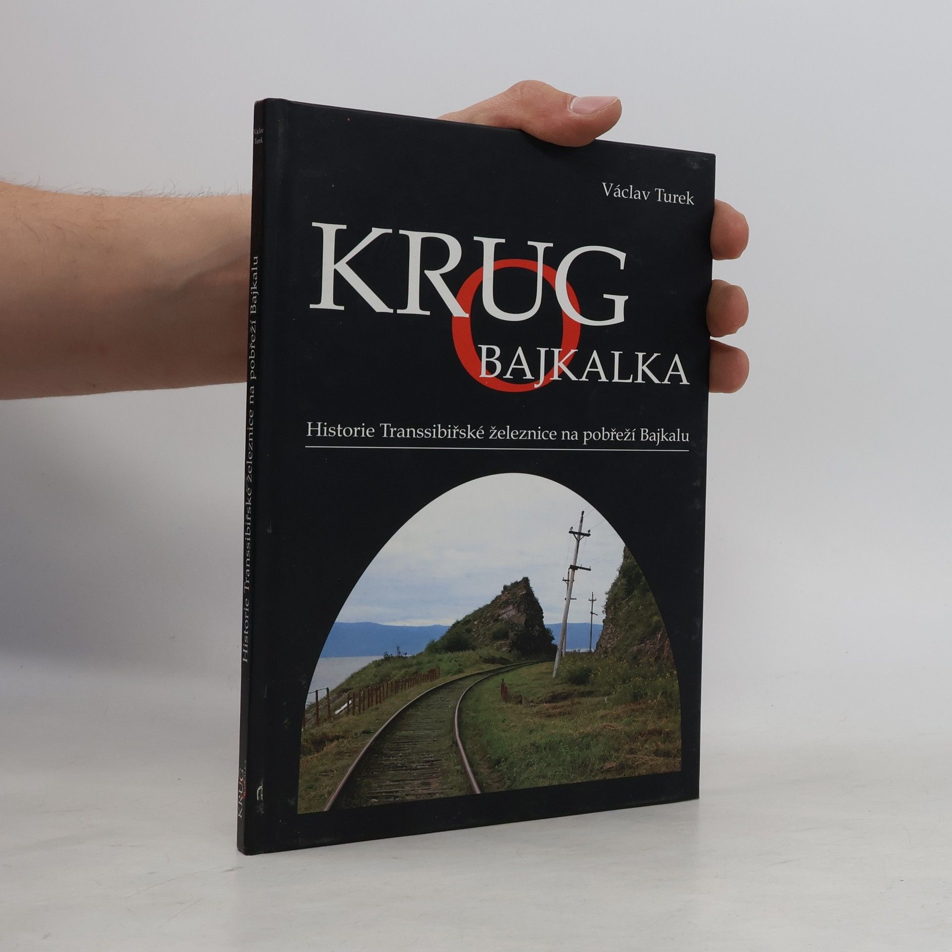 Václav Turek Krugo Bajkalka. Historie Transsibiřské železnice na pobřeží Bajkalu