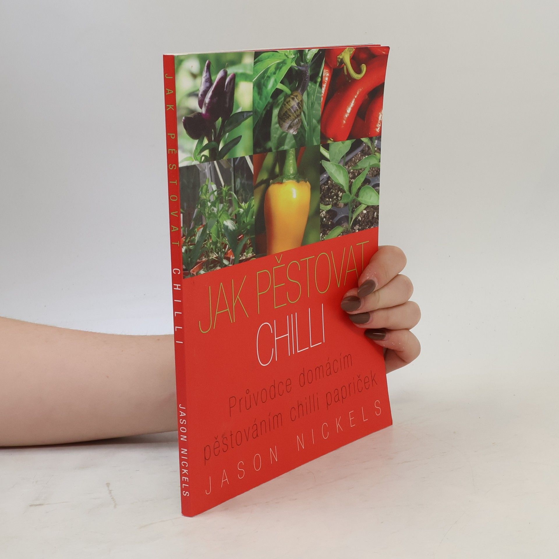 Petra Borovanská Jak pěstovat chilli. Průvodce domácím pěstováním chilli papriček