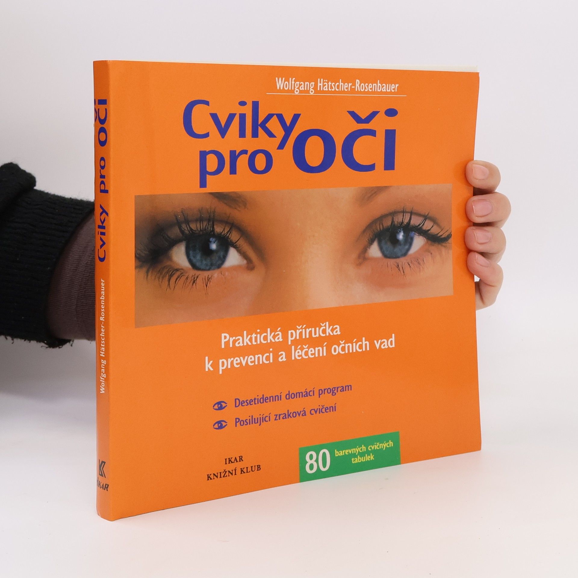 Wolfgang Hätscher-Rosenbauer Cviky pro oči - praktická příručka k prevenci a léčení očních vad