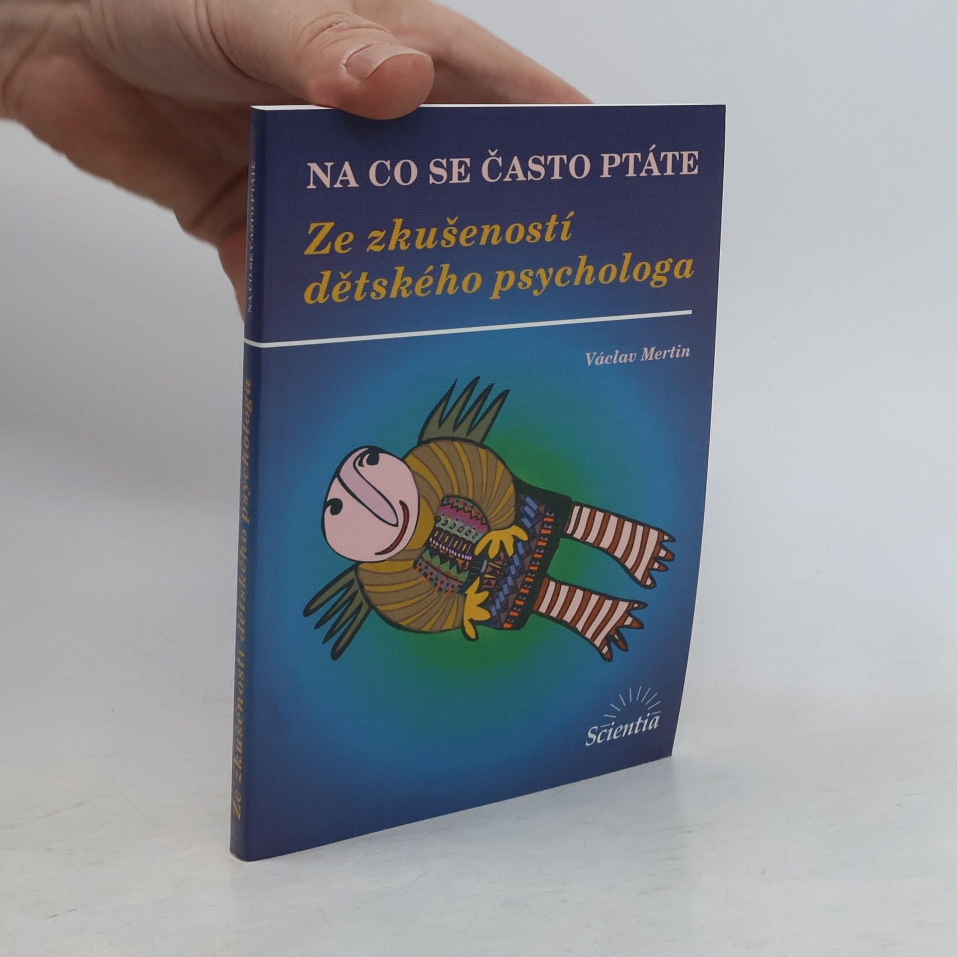 Václav Mertin Na co se často ptáte: Ze zkušeností dětského psychologa