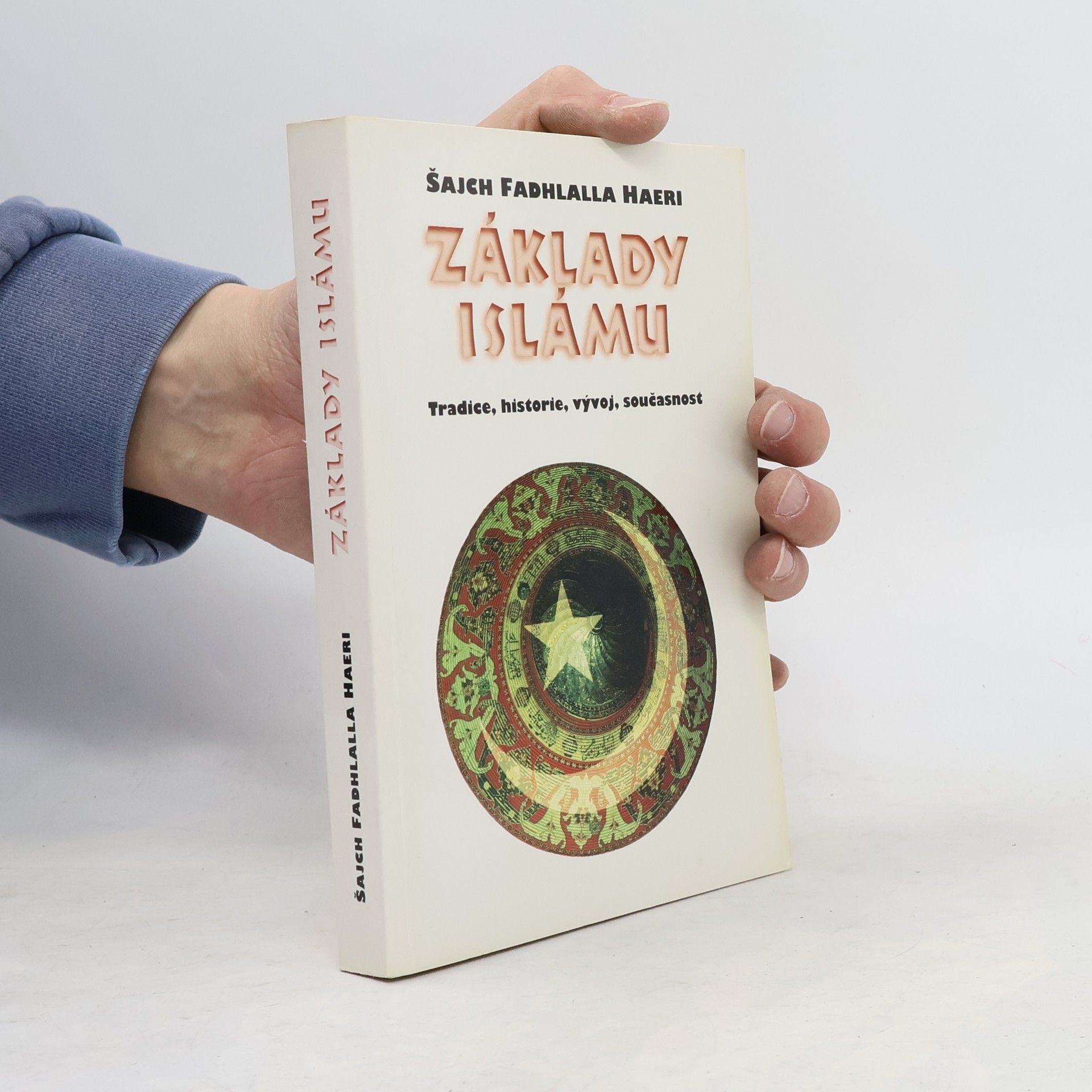 Fadhlalla Haeri Základy islámu. Tradice, historie, vývoj, současnost