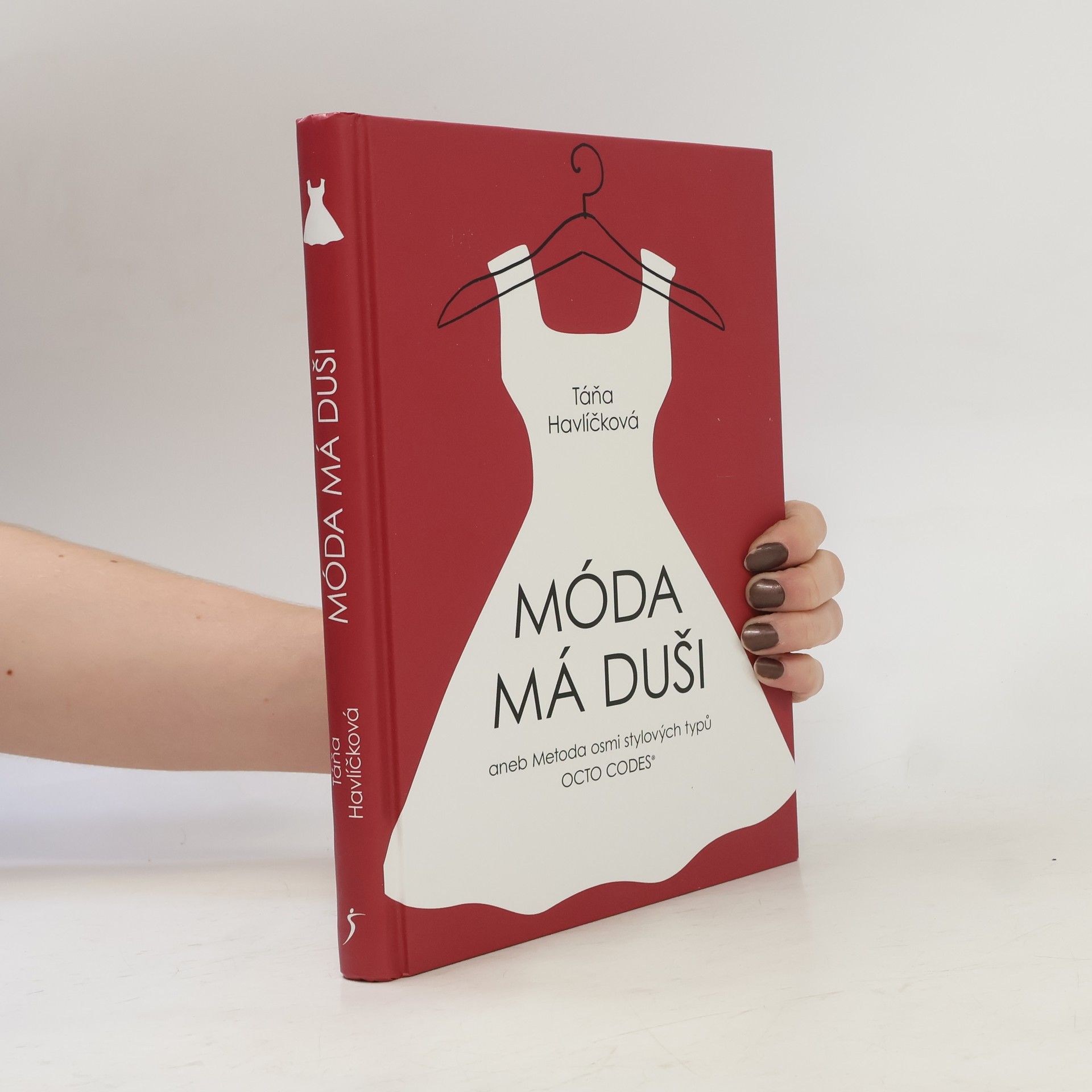 Táňa Havlíčková Móda má duši, aneb, Metoda osmi stylových typů Octo Codes®