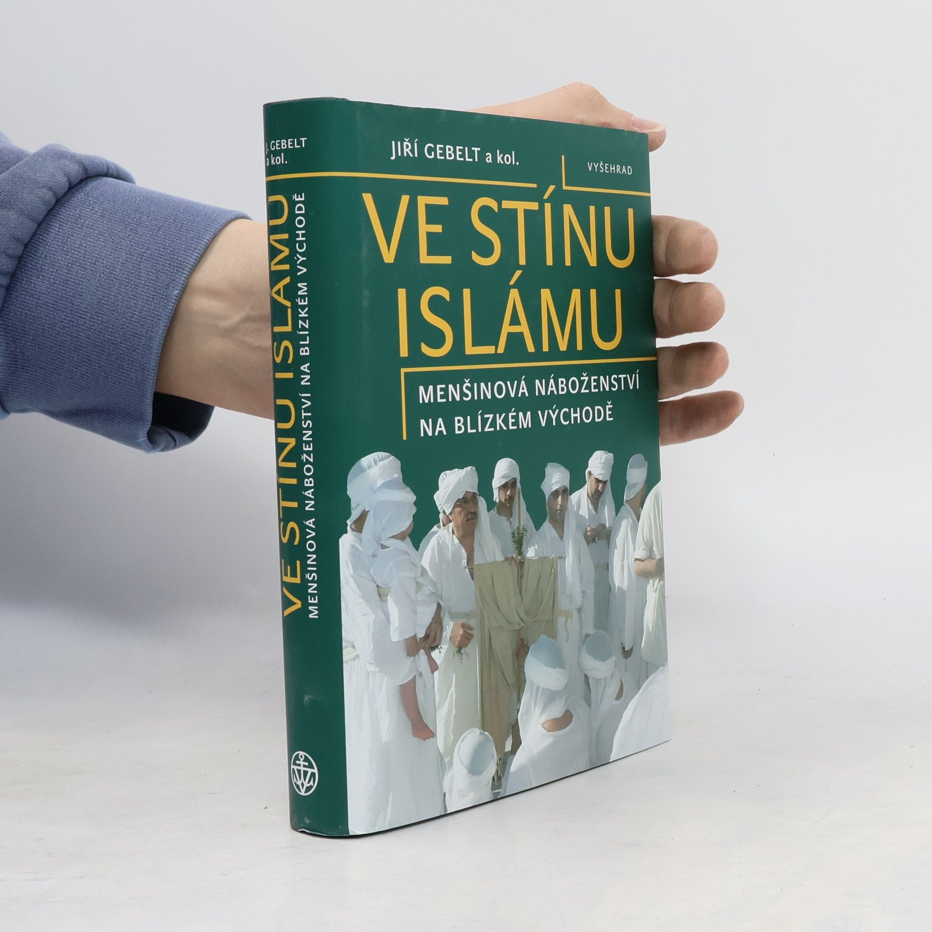 Jiří Gebelt Ve stínu islámu: Menšinová náboženství na Blízkém východě