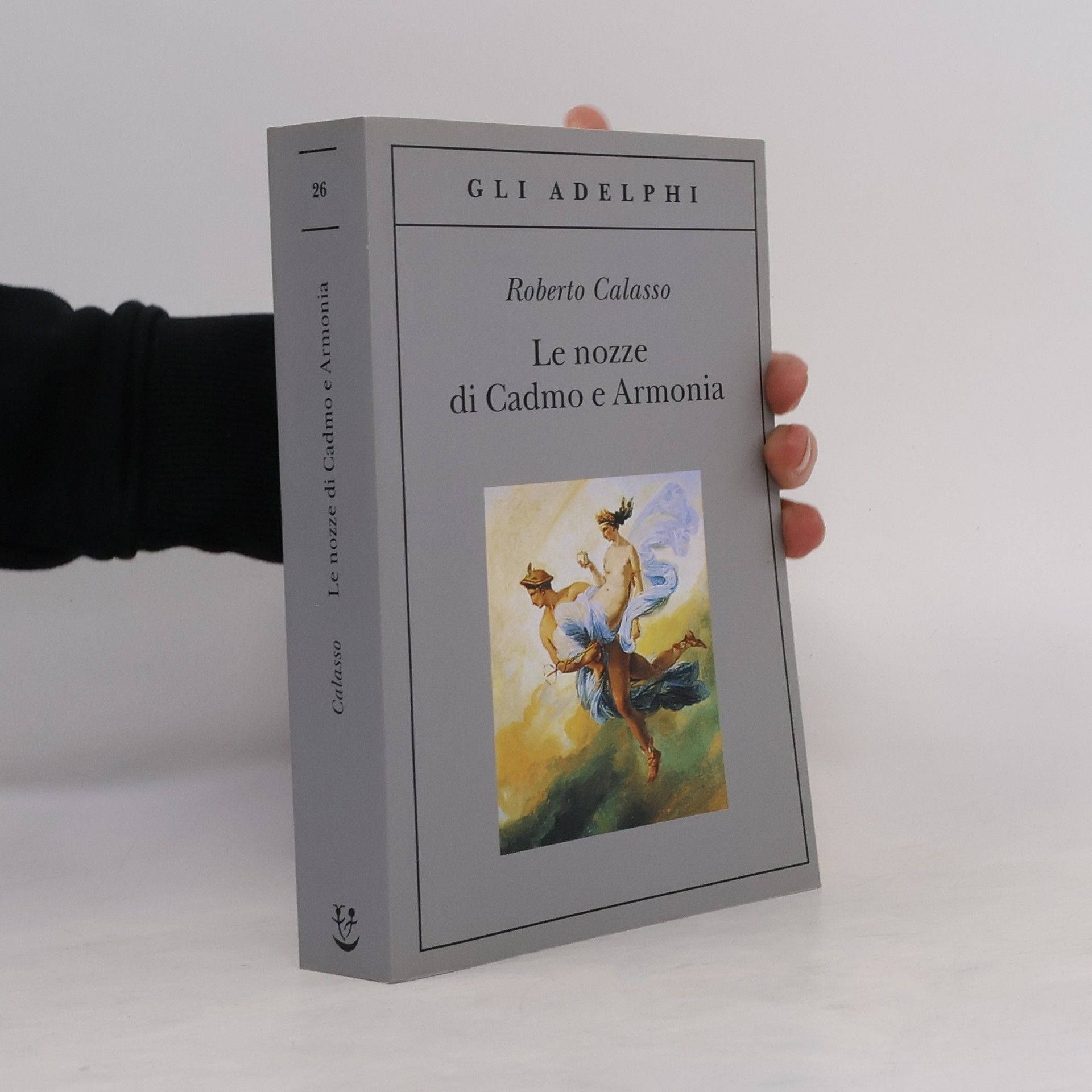 Roberto Calasso Gli Adelphi - 26: Le nozze di Cadmo e Armonia