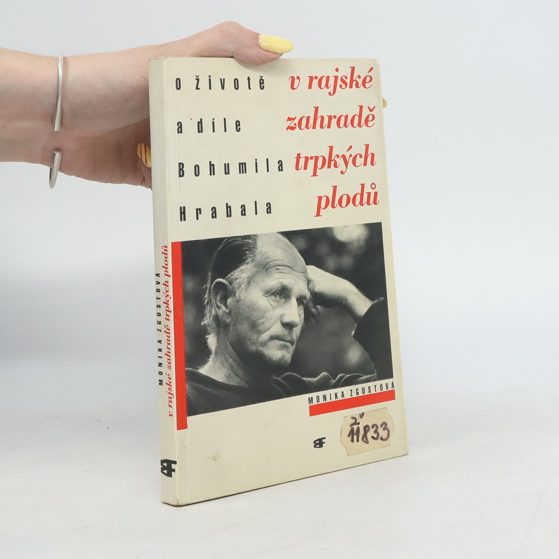 Monika Zgustová V rajské zahradě trpkých plodů : o životě a díle Bohumila Hrabala