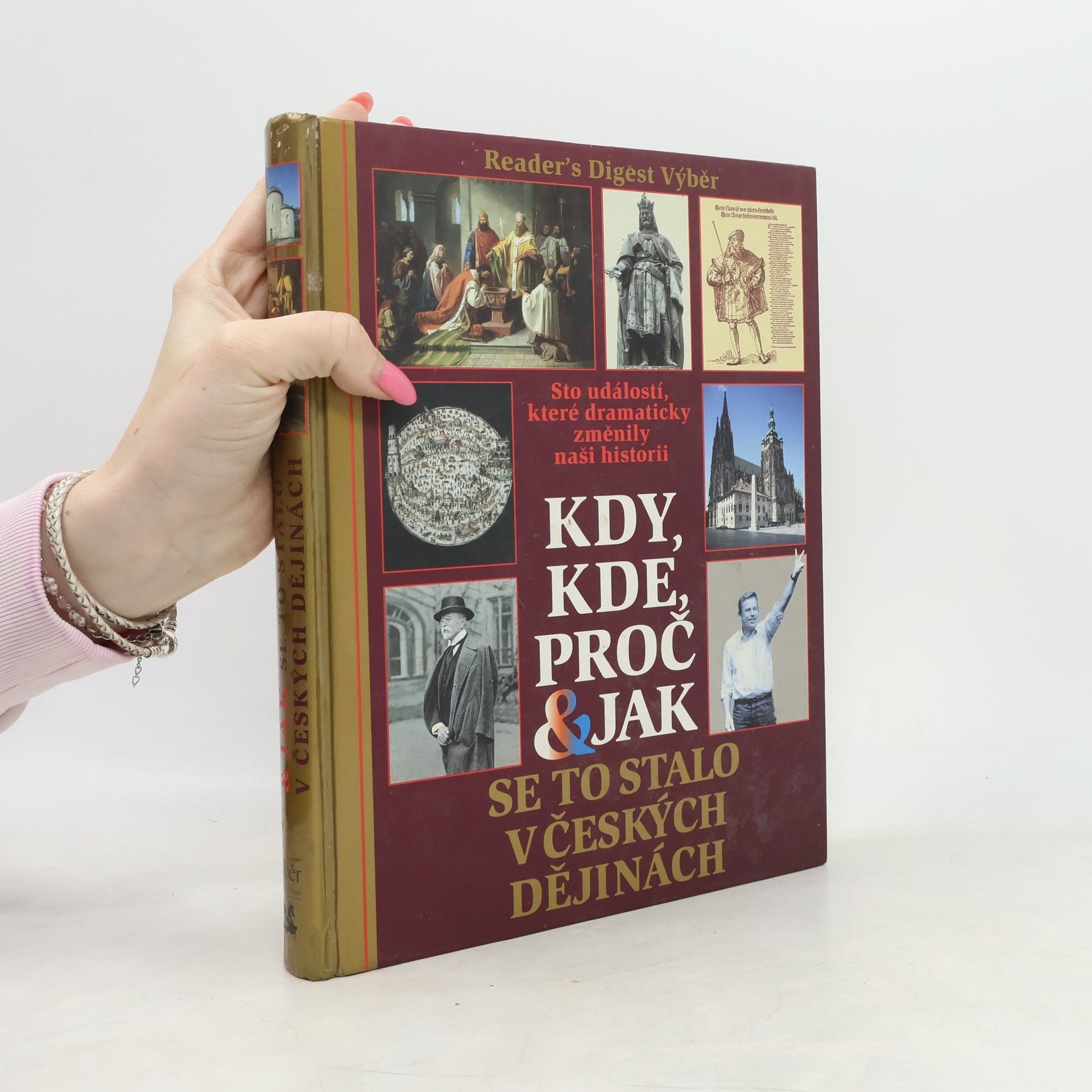 Petr Čornej Kdy, kde, proč & jak se to stalo v českých dějinách. Sto událostí, které dramaticky změnily naši historii