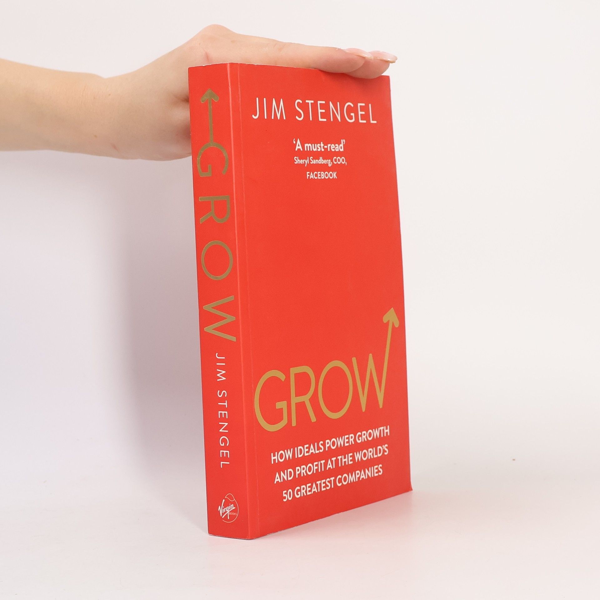 Jim Stengel Grow : how ideals power growth and profit at the world's 50 greatest companies