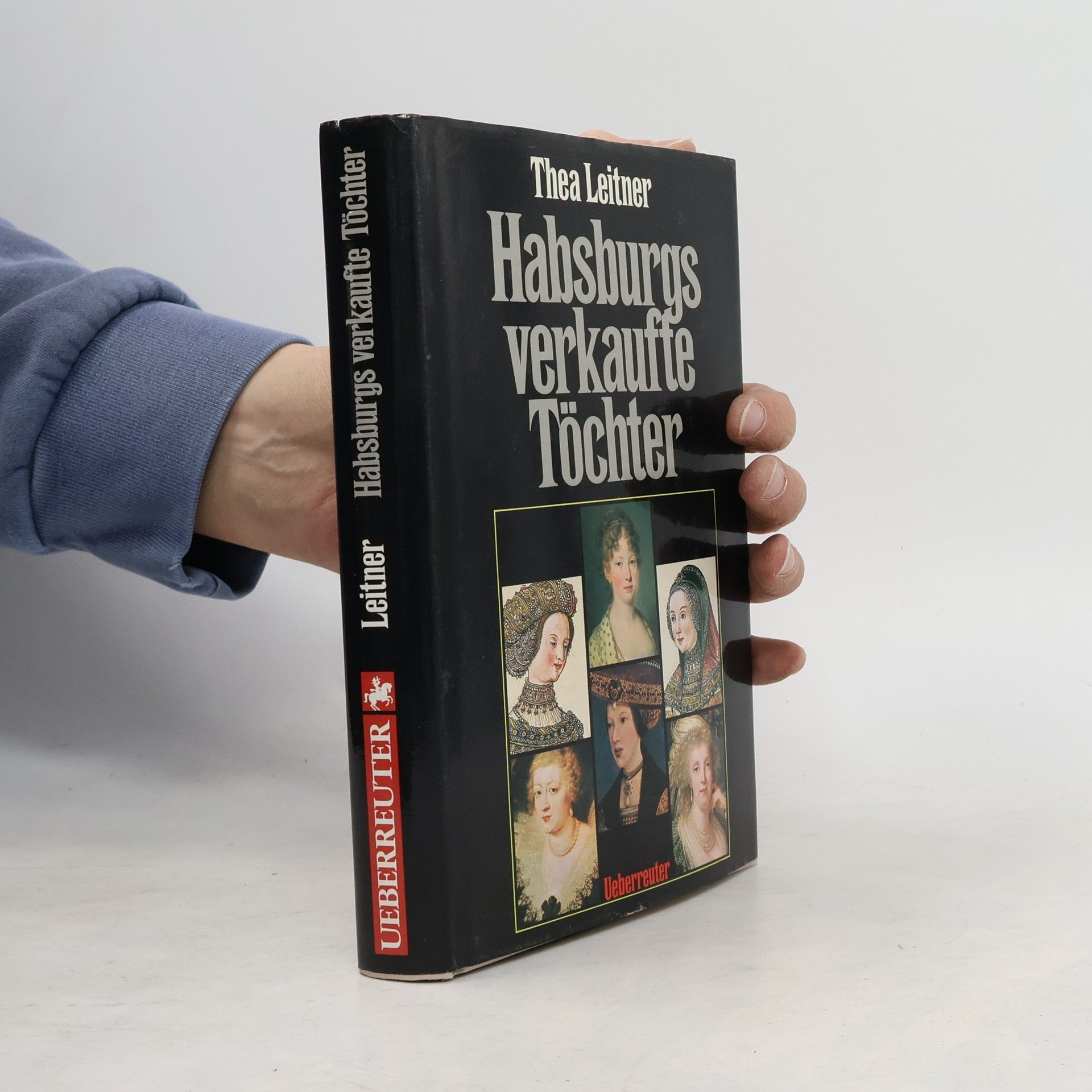 Thea Leitner Habsburgs verkaufte Töchter