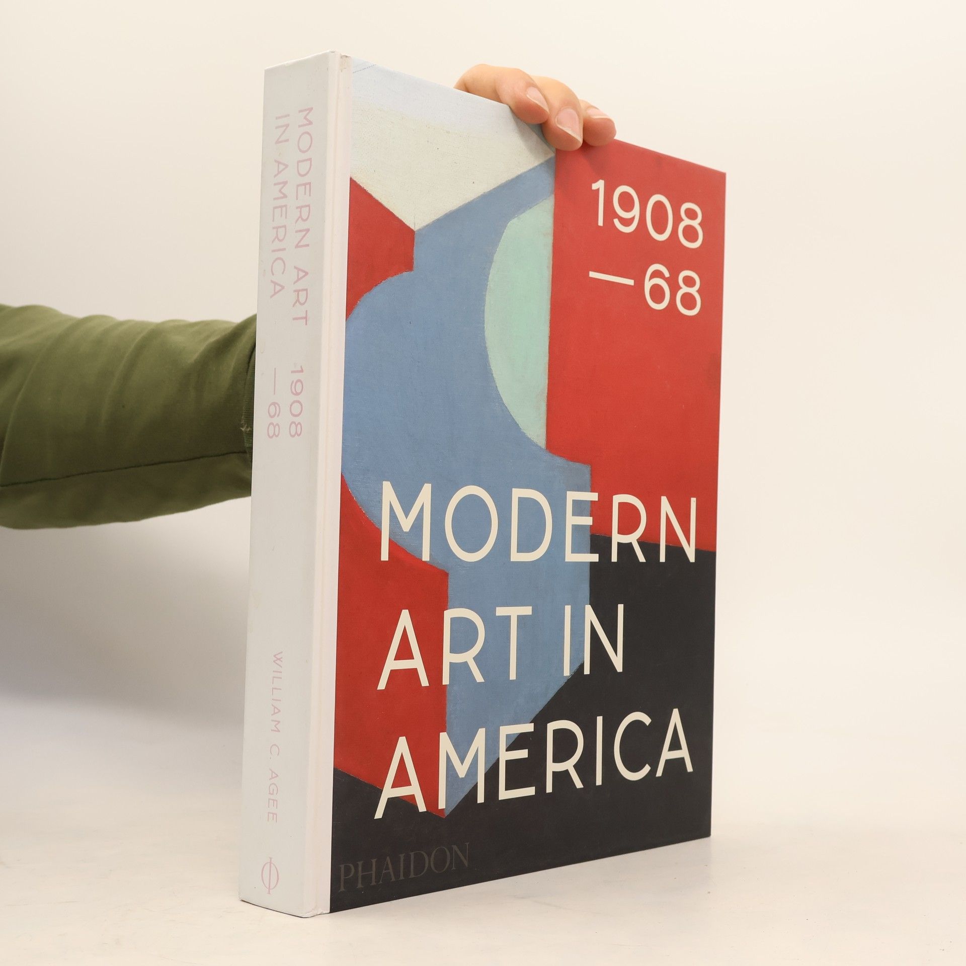 William C. Agee Modern Art in America 1908-68