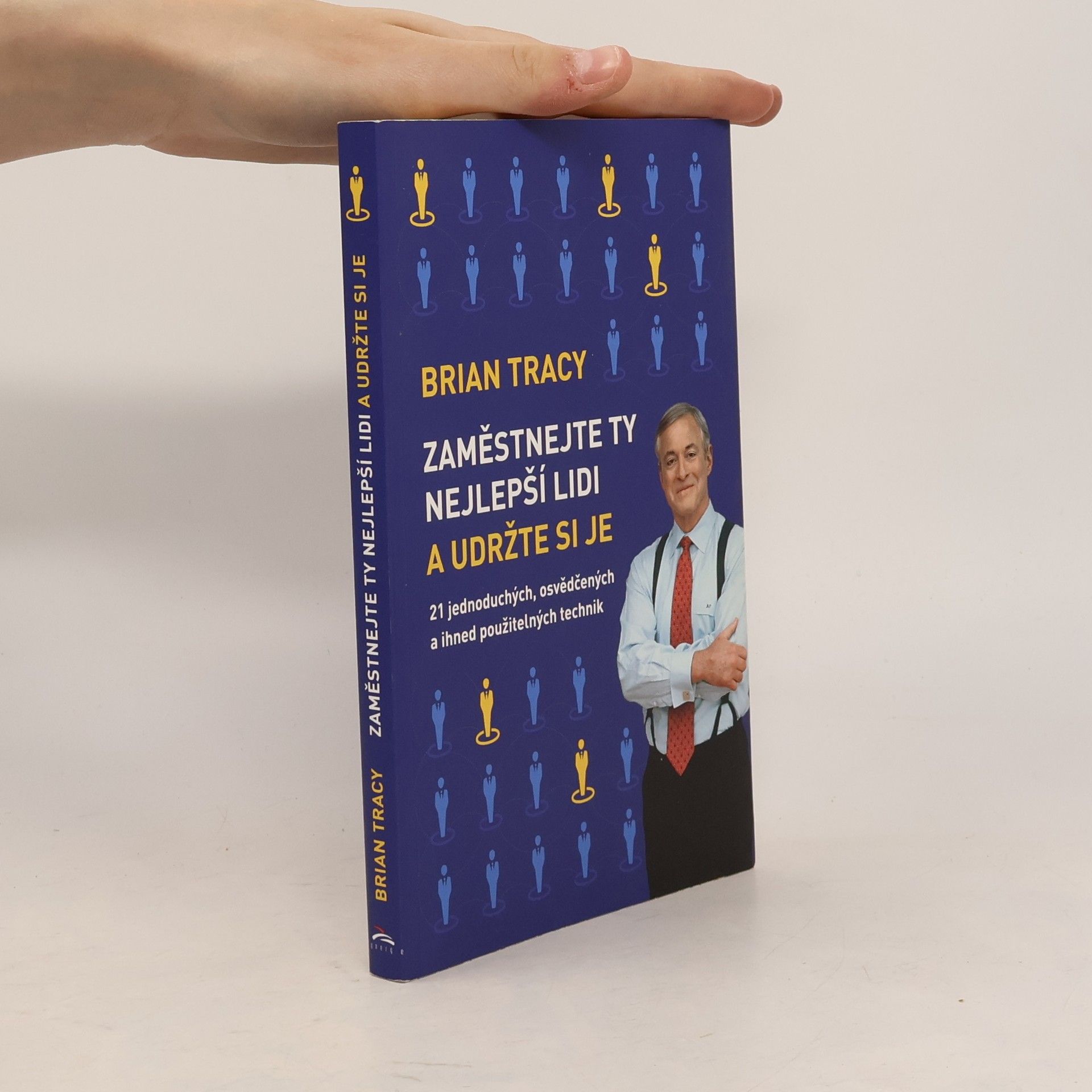 Brian Tracy Zaměstnejte ty nejlepší lidi a udržte si je