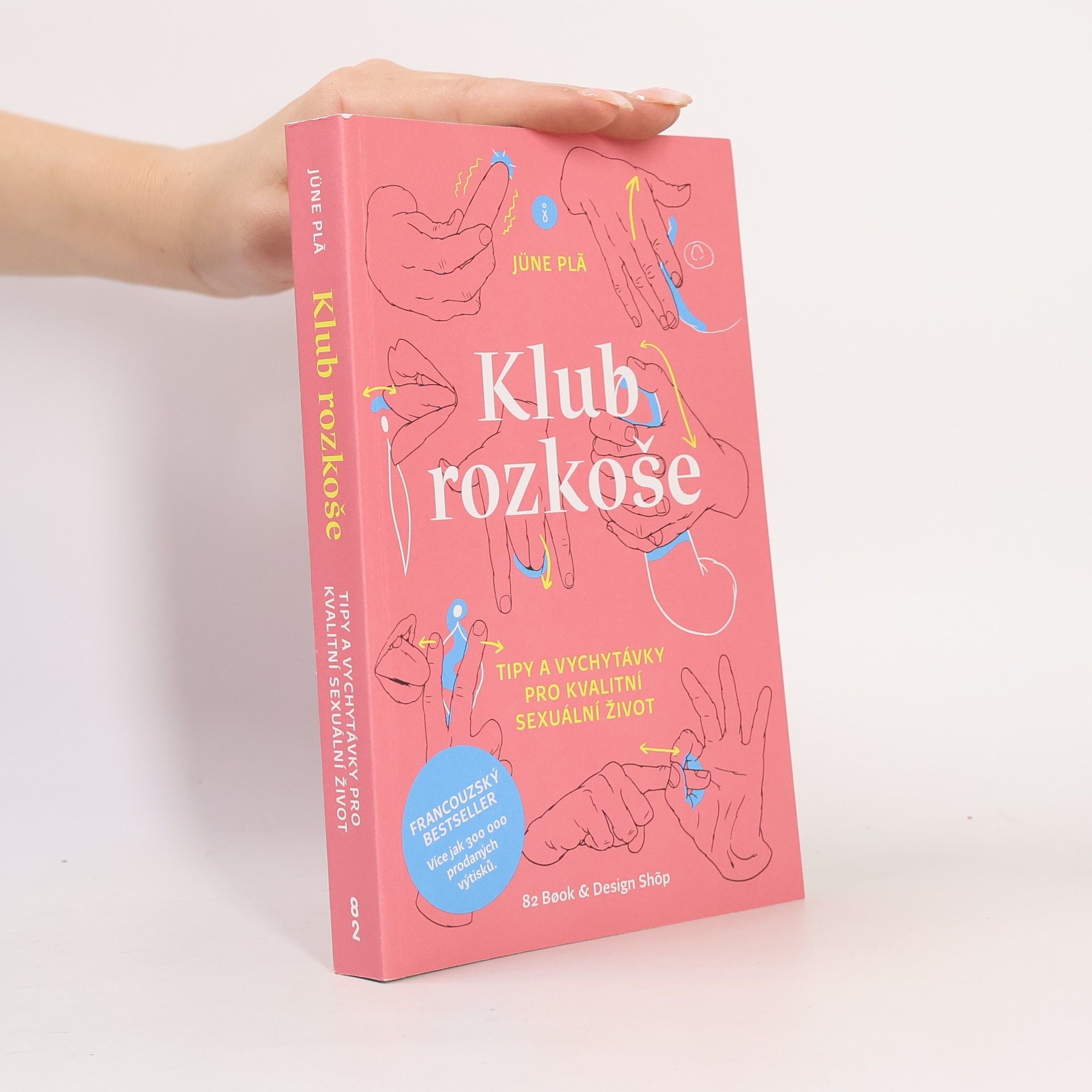 Jüne Plã Klub rozkoše : tipy a vychytávky pro kvalitní sexuální život