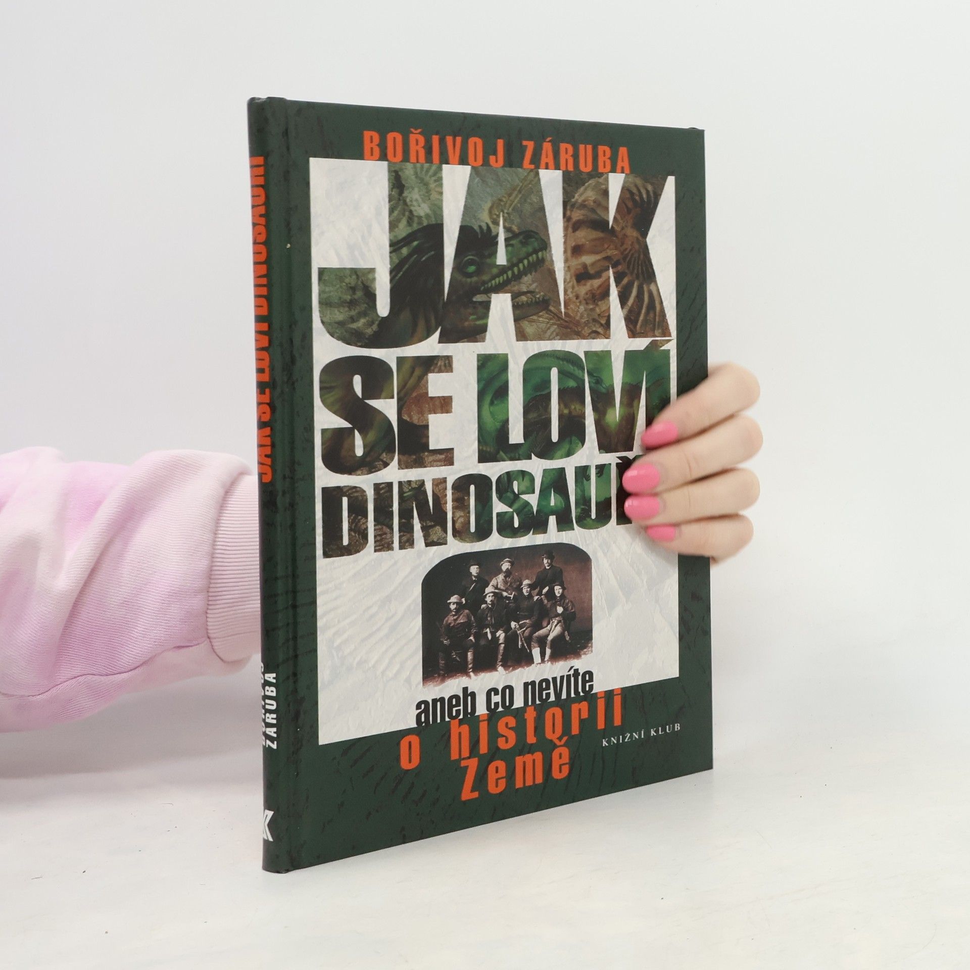 Jak se loví dinosauři, aneb, Co nevíte o historii Země